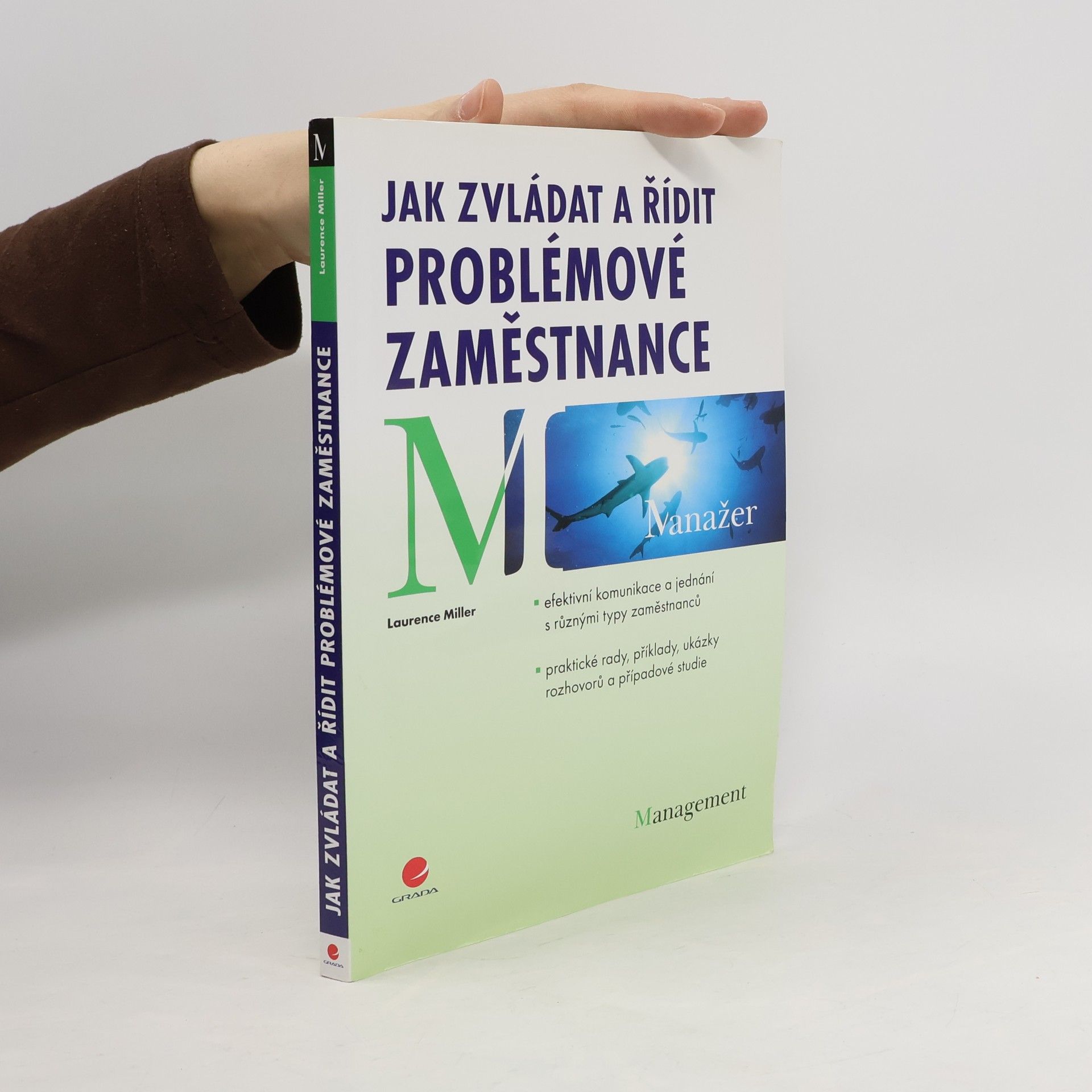 Laurence Miller Jak zvládat a řídit problémové zaměstnance