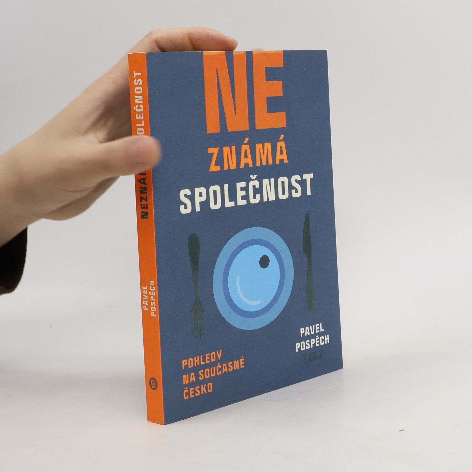 Pavel Pospěch Neznámá společnost : pohledy na současné Česko