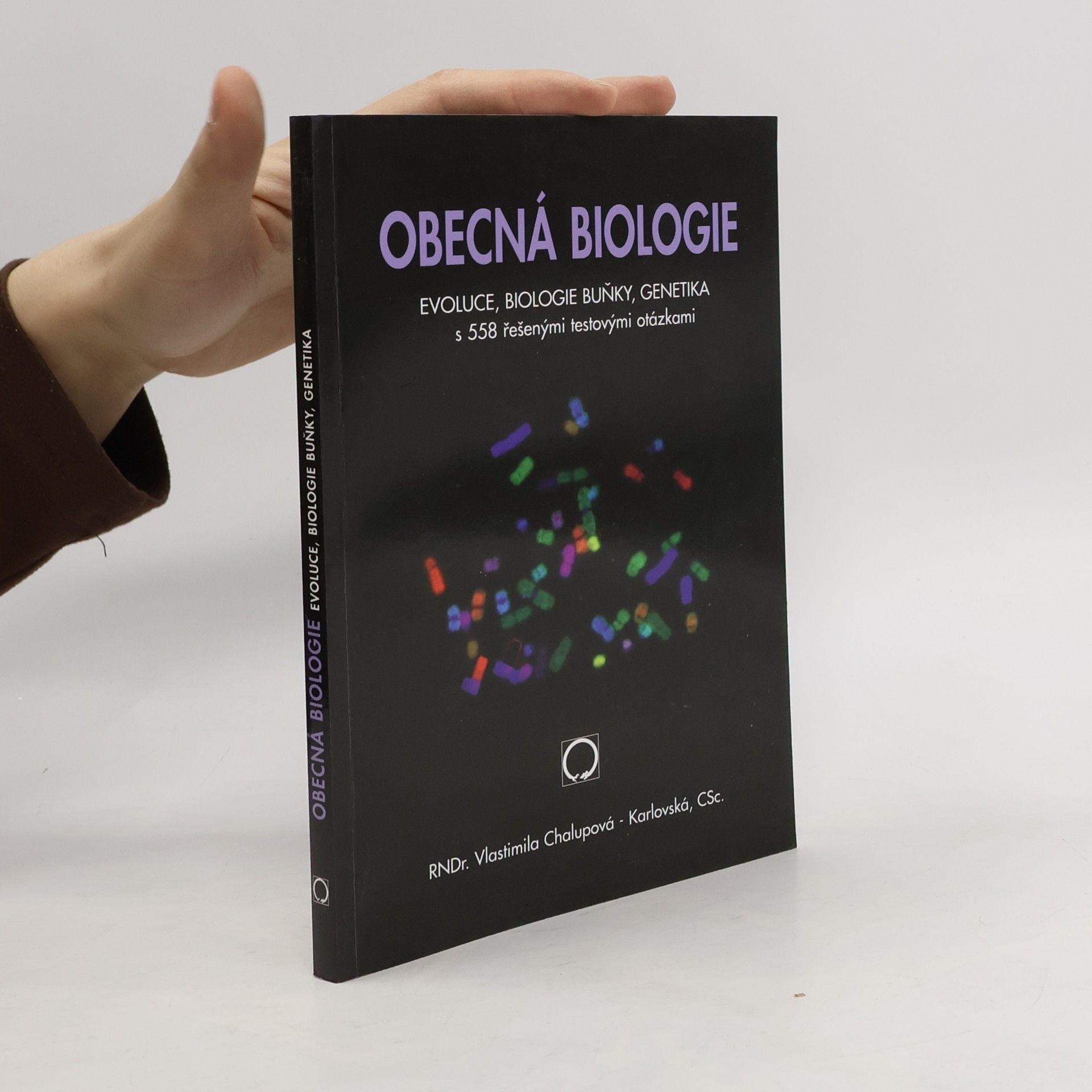 Vlastimila Chalupová Karlovská Obecná biologie : evoluce, biologie buňky, genetika s 558 řešenými testovými otázkami : středoškolská učebnice
