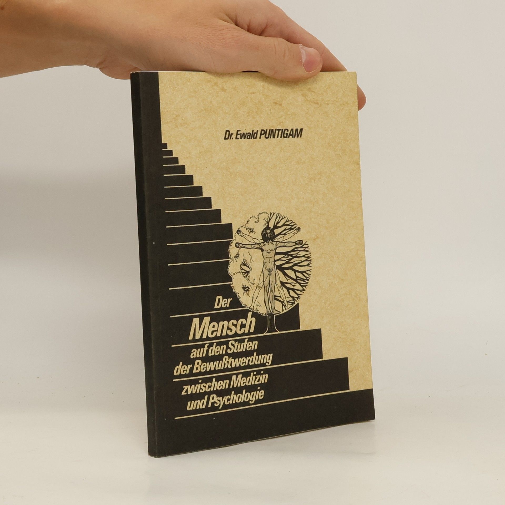 Ewald Puntigam Der Mensch auf den Stufen der Bewußtwerdung zwischen Medizin und Psychologie