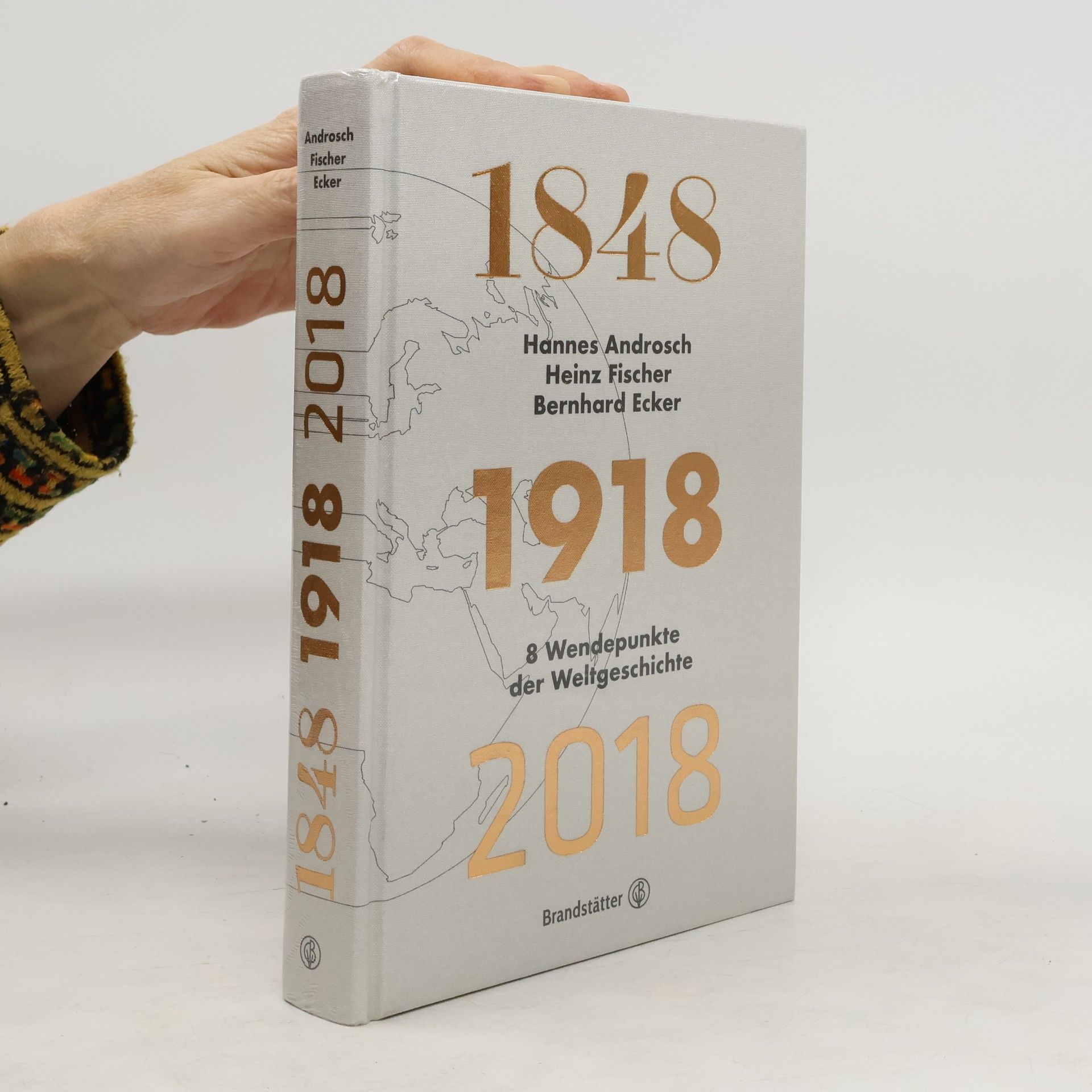 Hannes Androsch Heinz Fischer Bernhard Ecker 1848 1918 2018: 8 Wendepunkte der Weltgeschichte