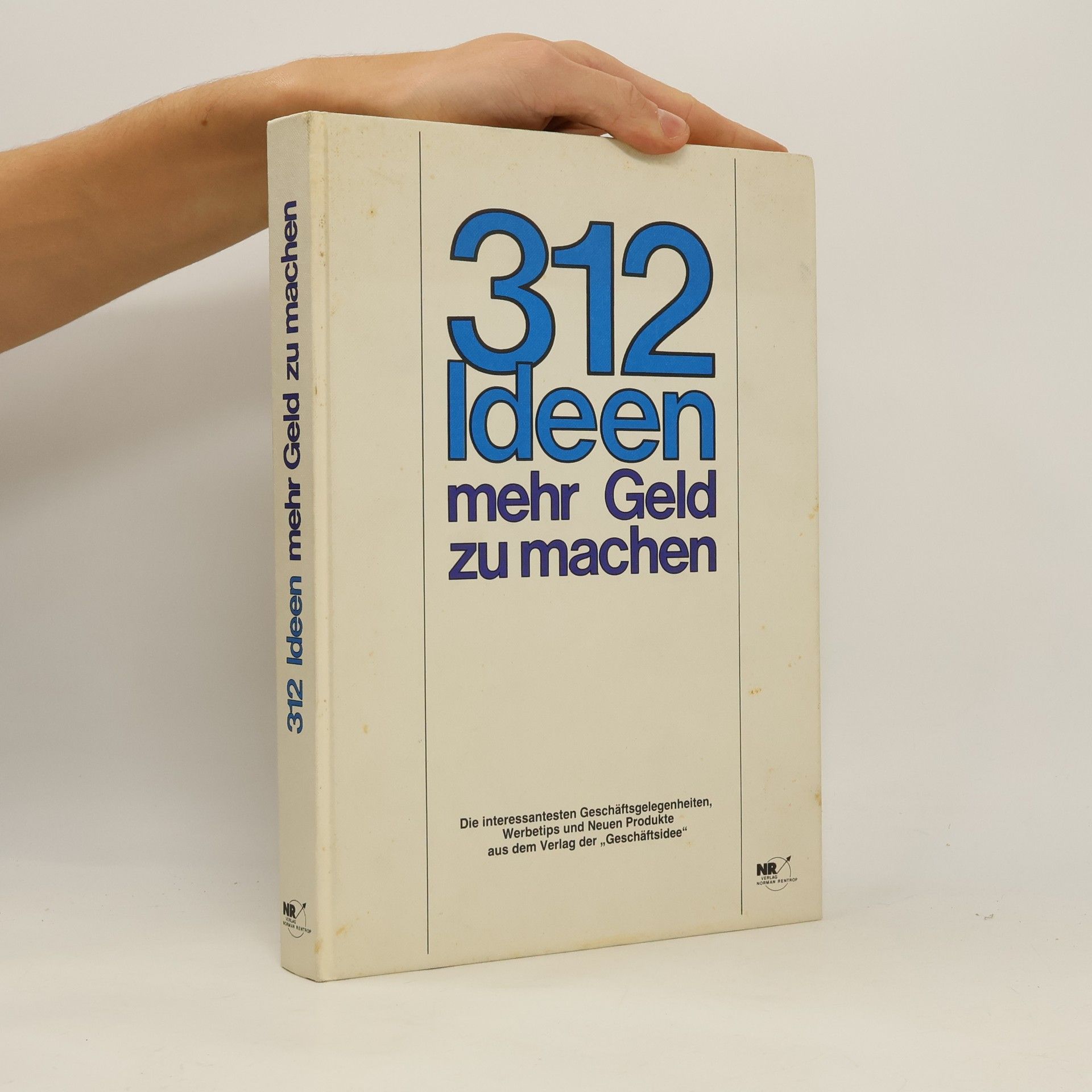 Autorenkollektiv 312 [Dreihundertzwölf] Ideen, mehr Geld zu machen