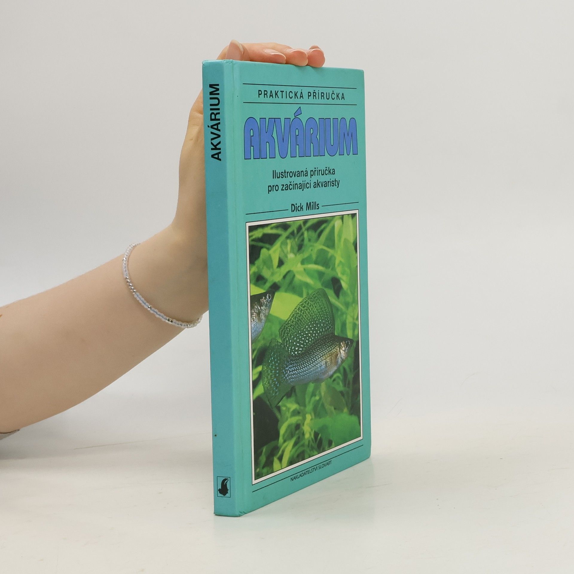 Dick Mills Akvárium. Ilustrovaná příručka pro začínající akvaristy