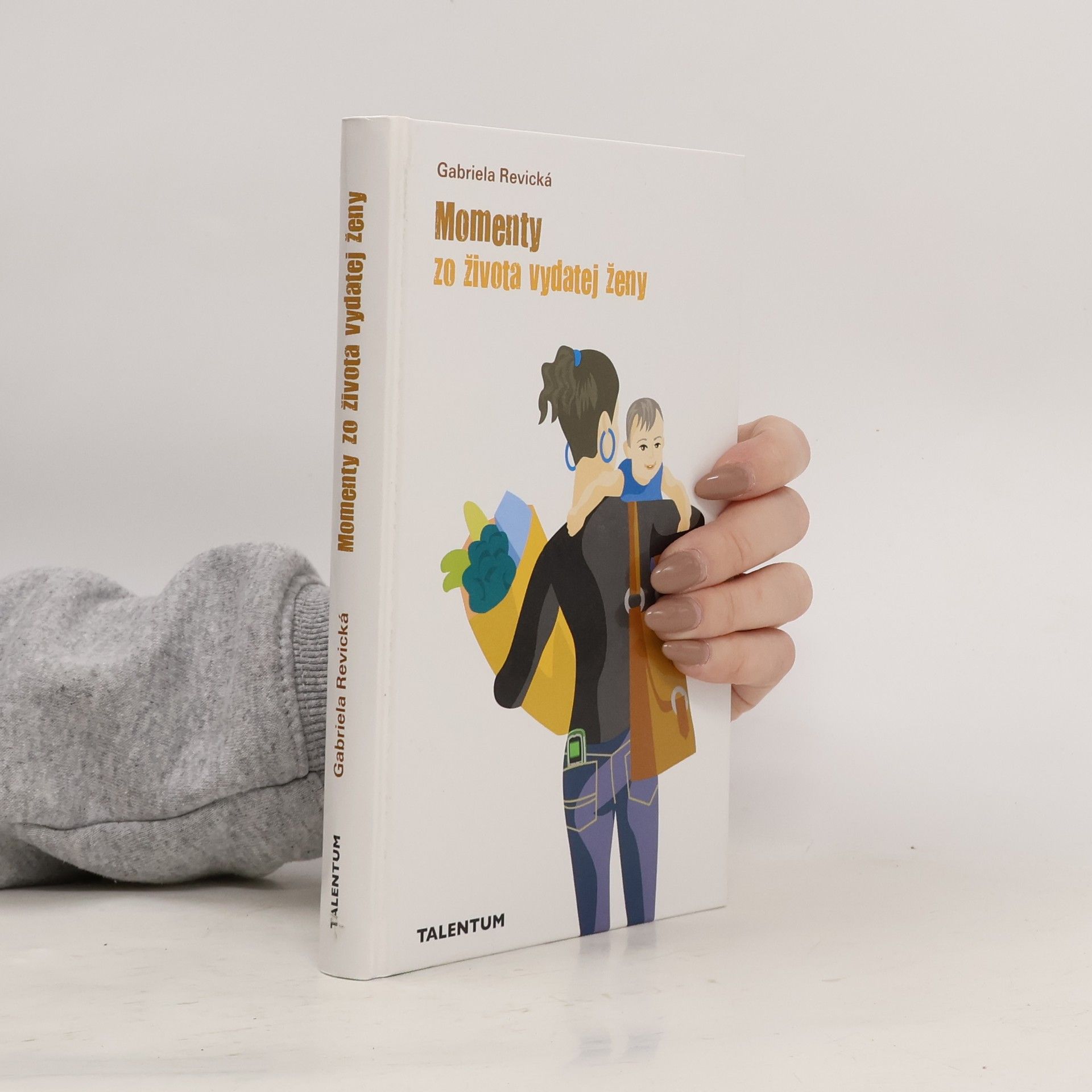 Gabriela Revická Momenty zo života vydatej ženy