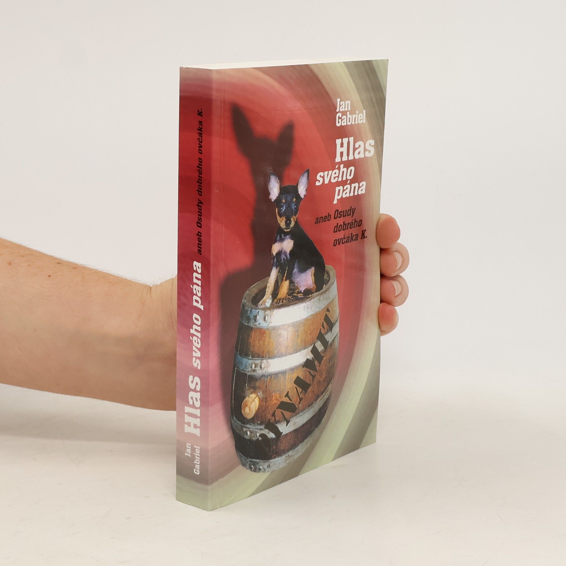 Jan Gabriel Hlas svého pána, aneb, Osudy dobrého ovčáka K.
