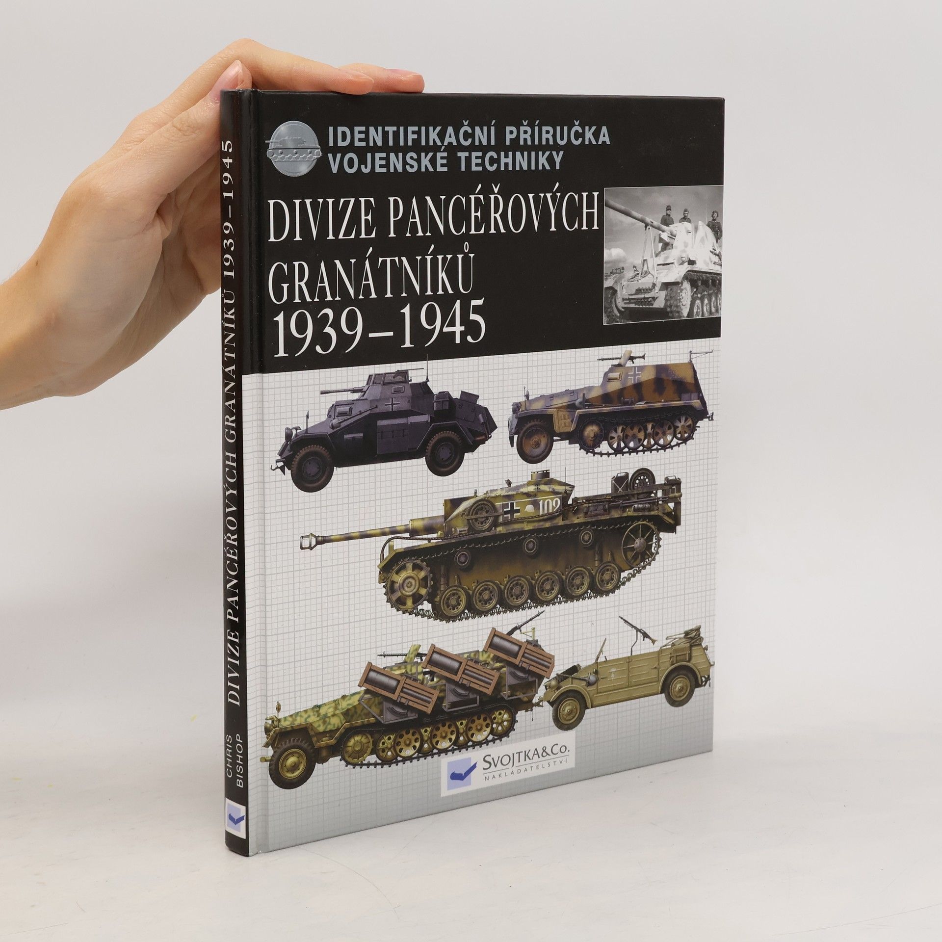 Chris Bishop Divize pancéřových granátníků 1939-45 : identifikační příručka vojenské techniky