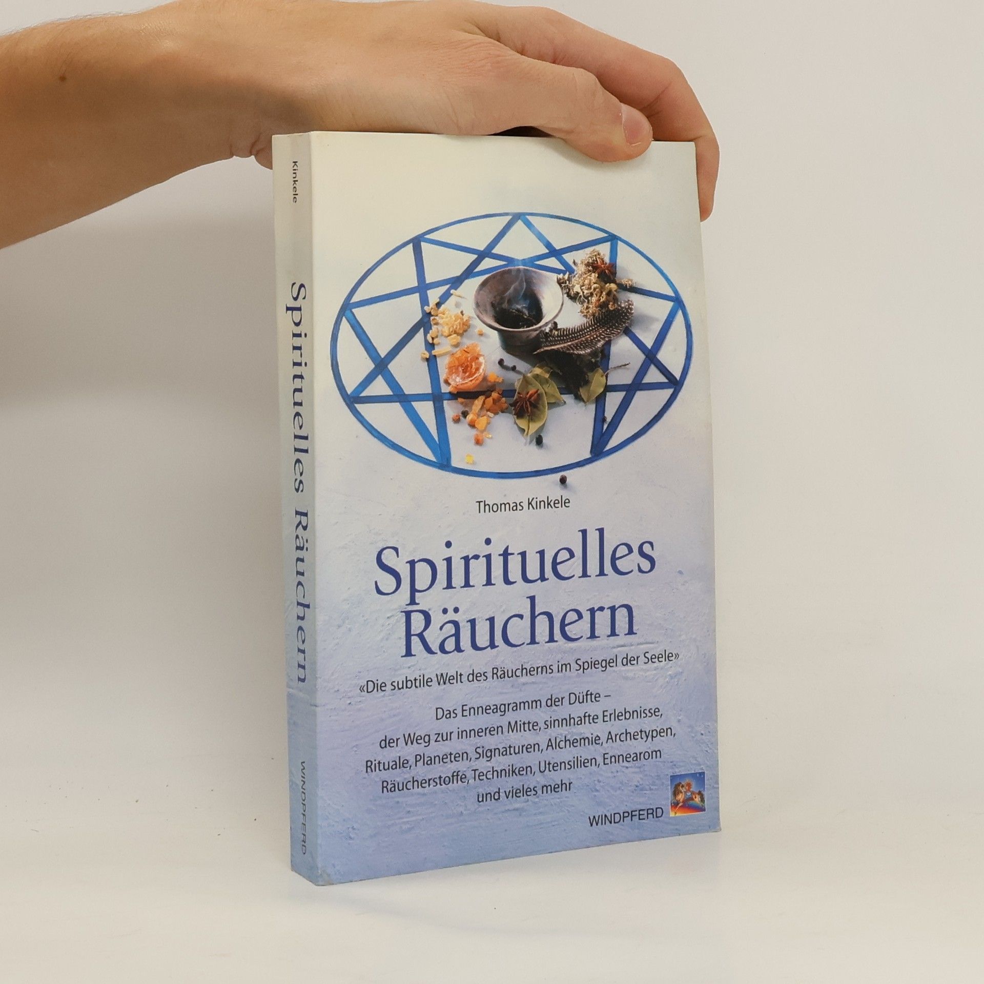 Thomas Kinkele Spirituelles Räuchern: Die subtile Welt des Räucherns im Spiegel der Seele