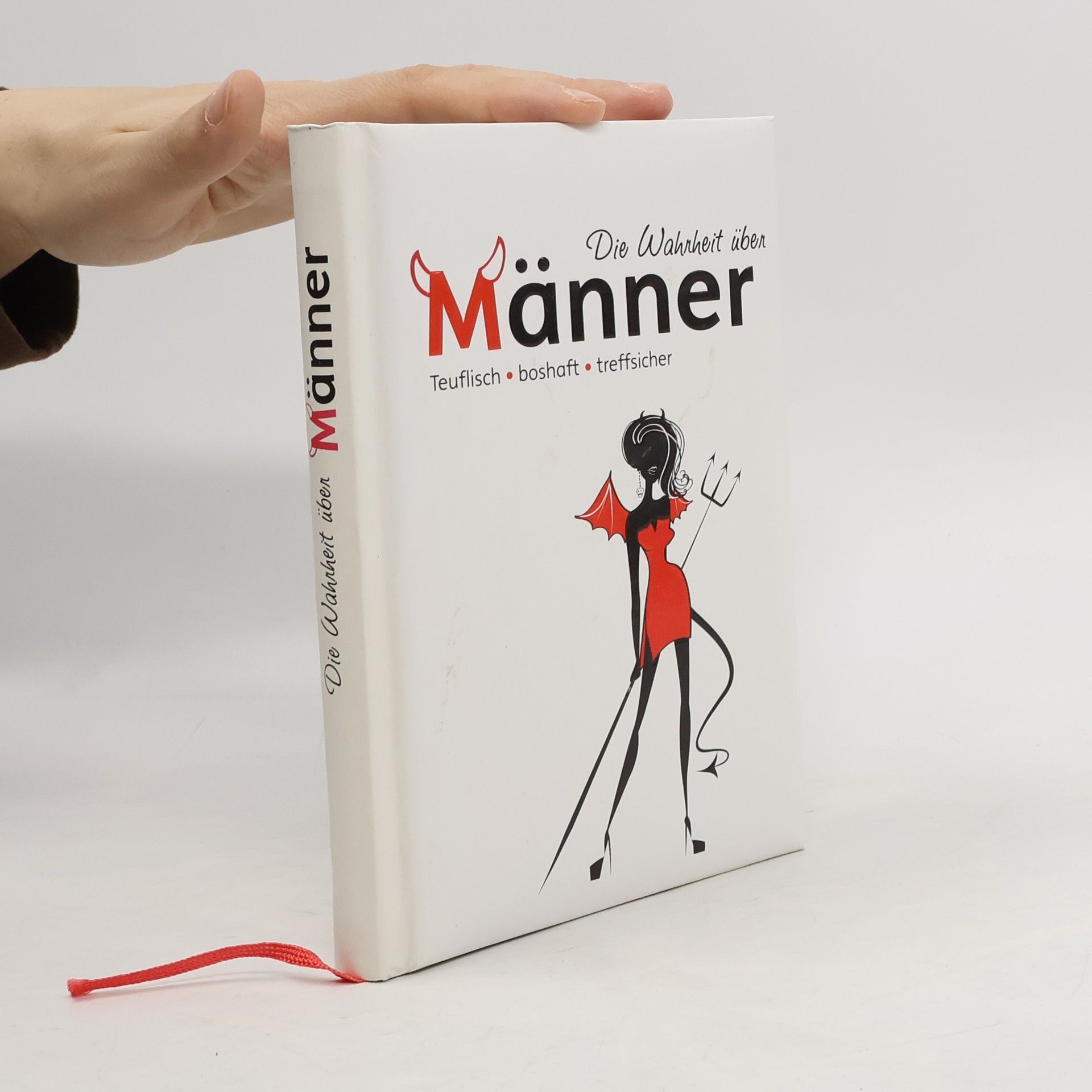 Autorenkollektiv Die Wahrheit über Männer: Teuflisch, boshaft, treffsicher