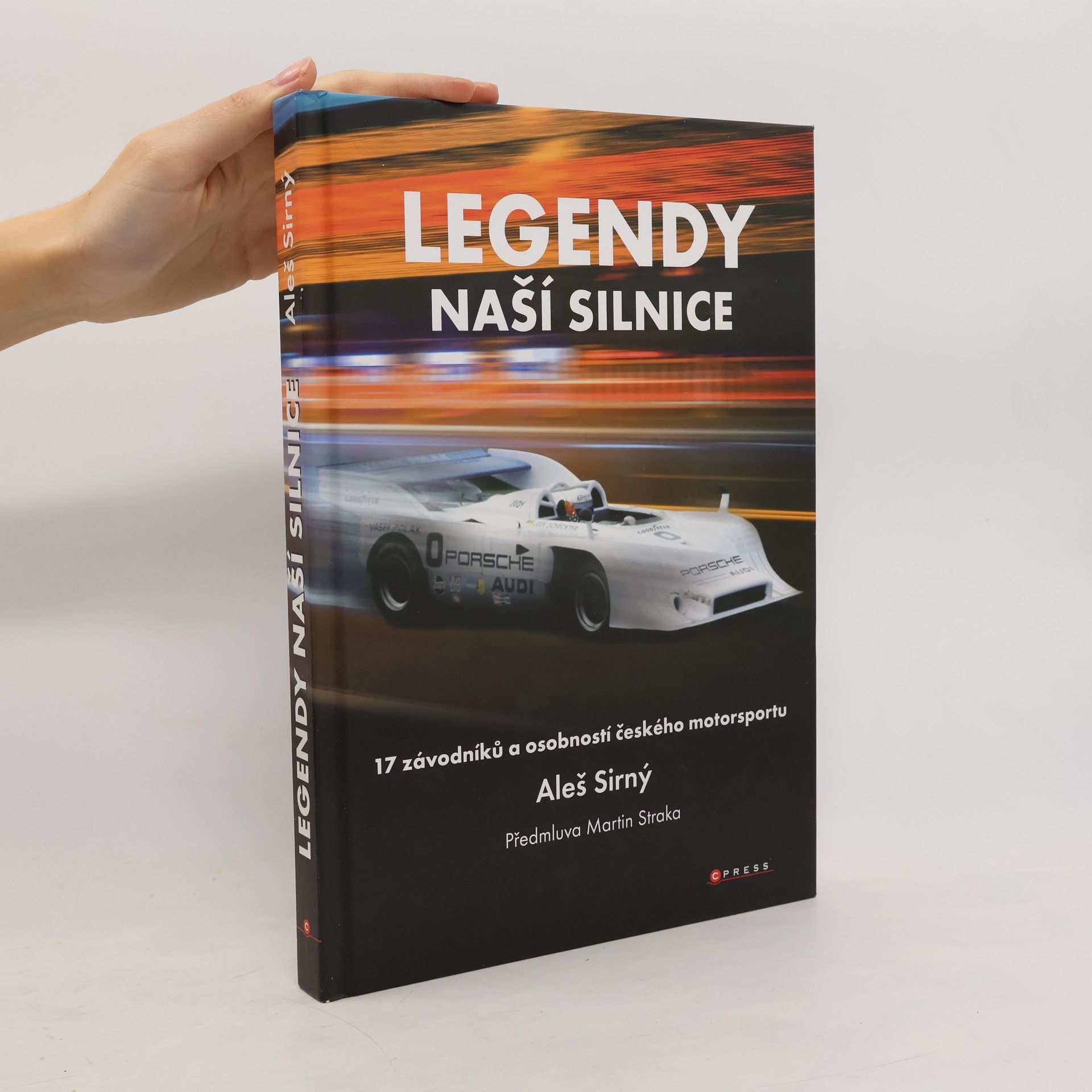 Aleš Sirný Legendy naší silnice - 17 závodníků a osobností českého motorsportu