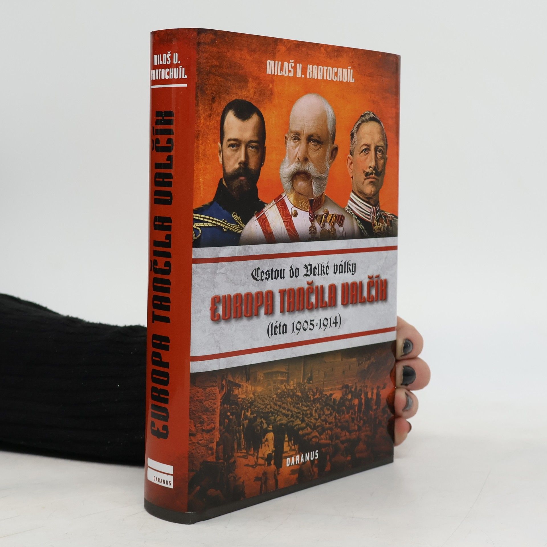 Miloš Václav Kratochvil Evropa tančila valčík - Cestou do velké války (léta 1905-1914)