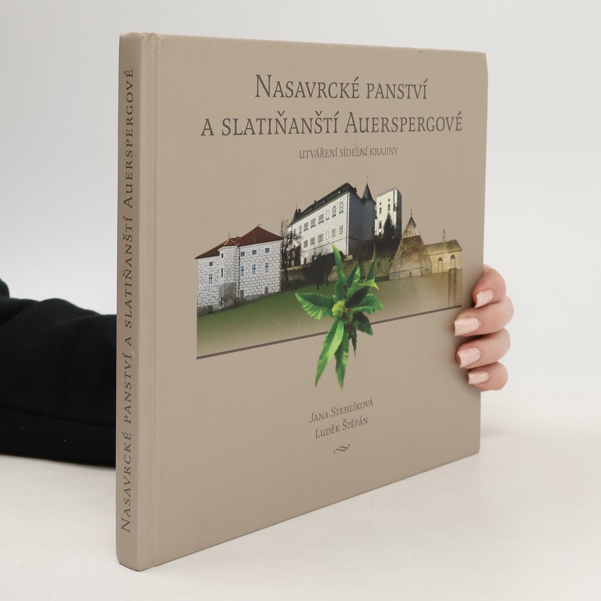 Jana Stehlíková Nasavrcké panství a slatiňanští Auerspergové - utváření sídelní krajiny