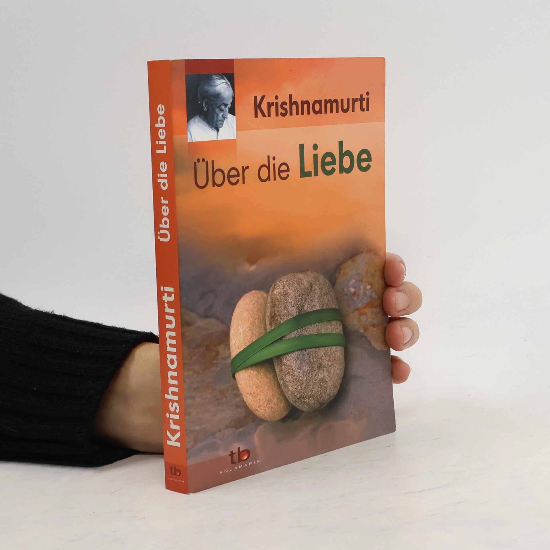 Jiddu Krishnamurti Über die Liebe