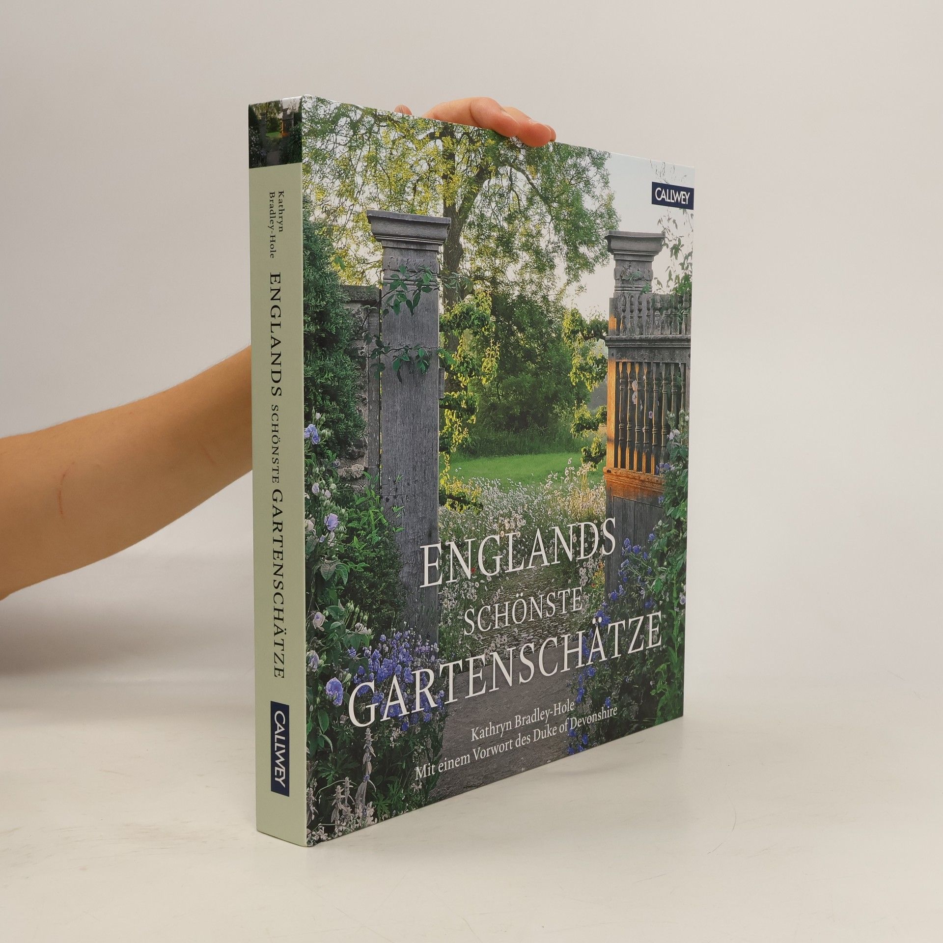Kathryn Bradley-Hole Englands schönste Gartenschätze. Mit einem Vorwort des Duke of Devonshire