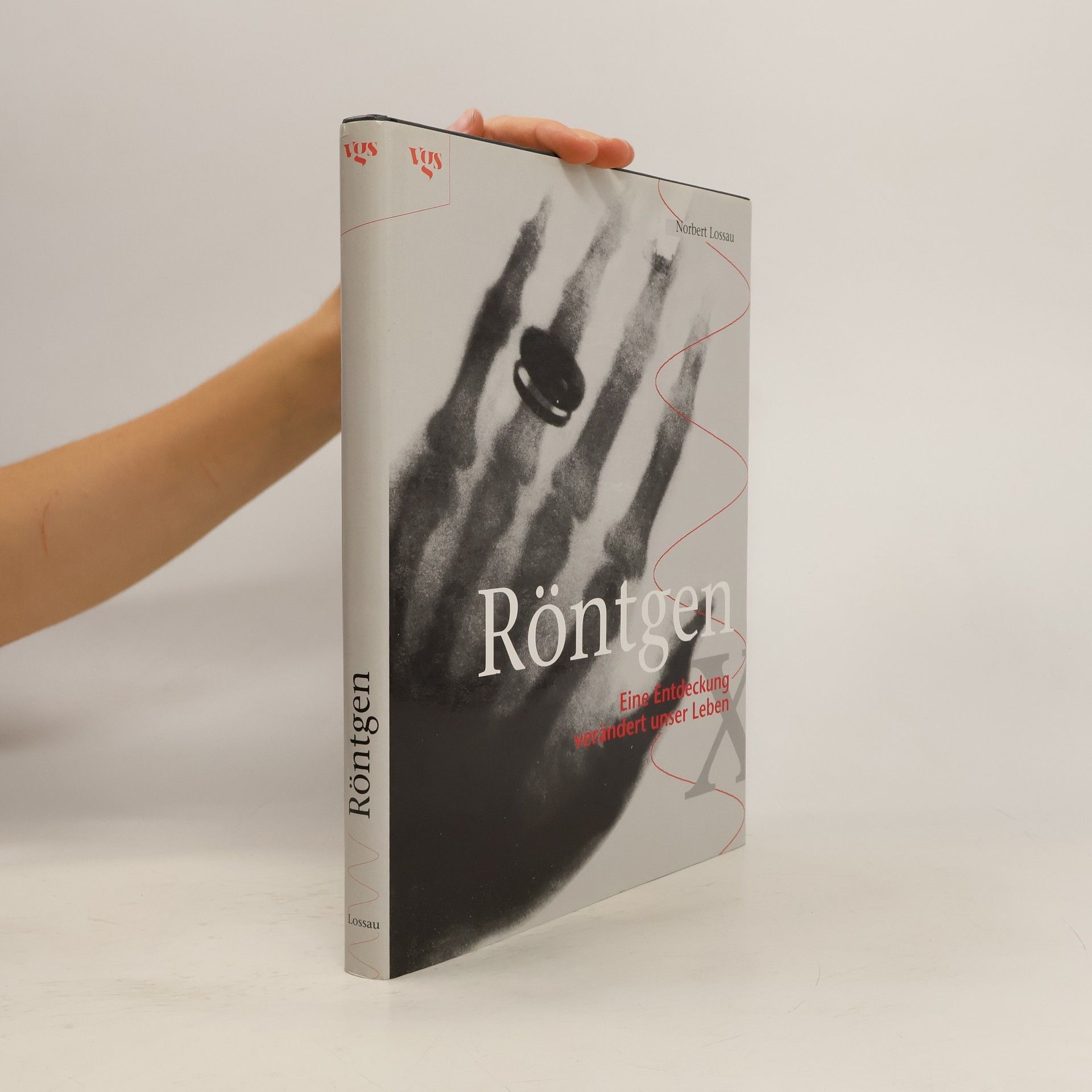 Norbert Lossau Röntgen. Eine Entdeckung verändert unser Leben