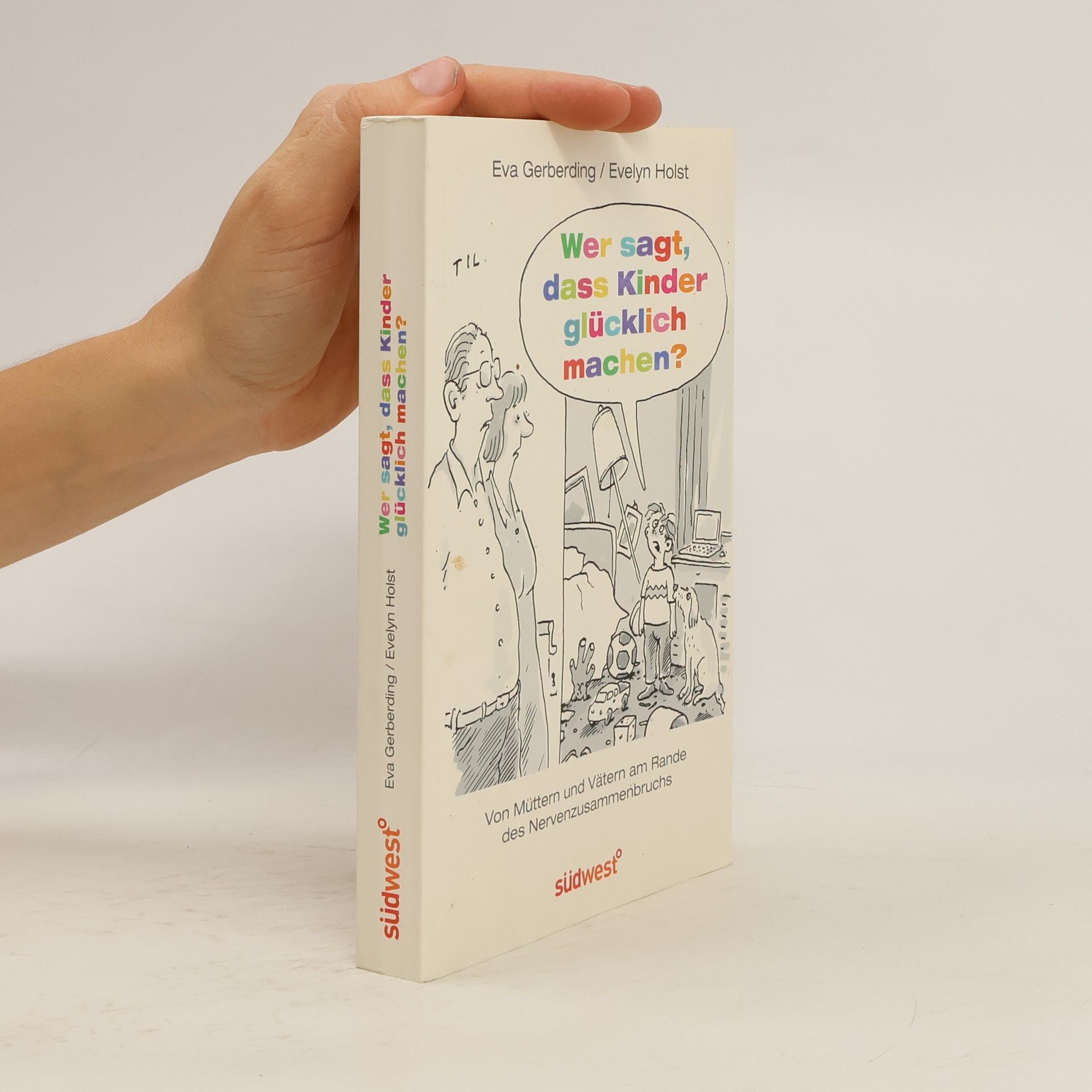 Eva Gerberding Wer sagt, dass Kinder glücklich machen?