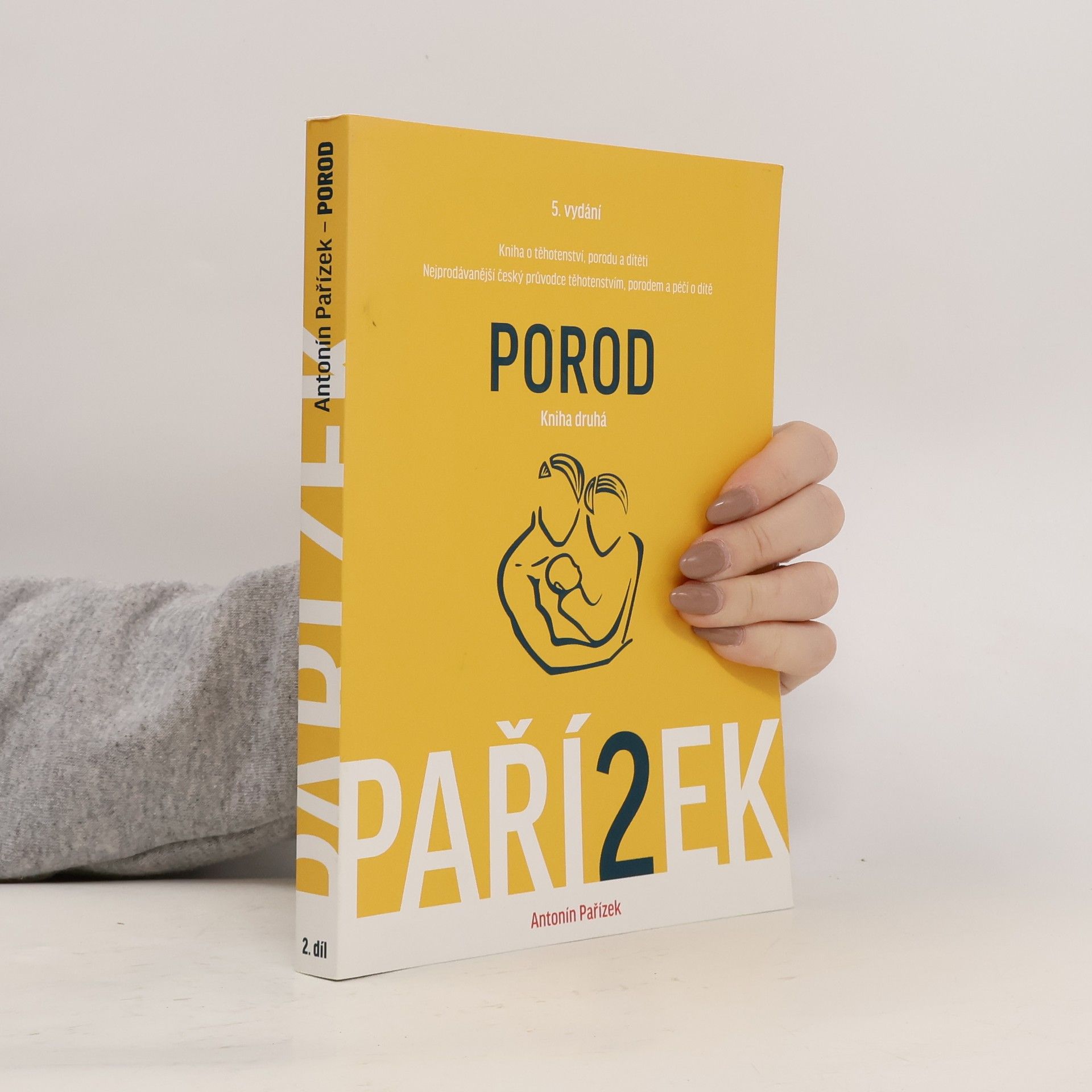 Antonín Pařízek Kniha o těhotenství, porodu a dítěti. 2. díl, Porod