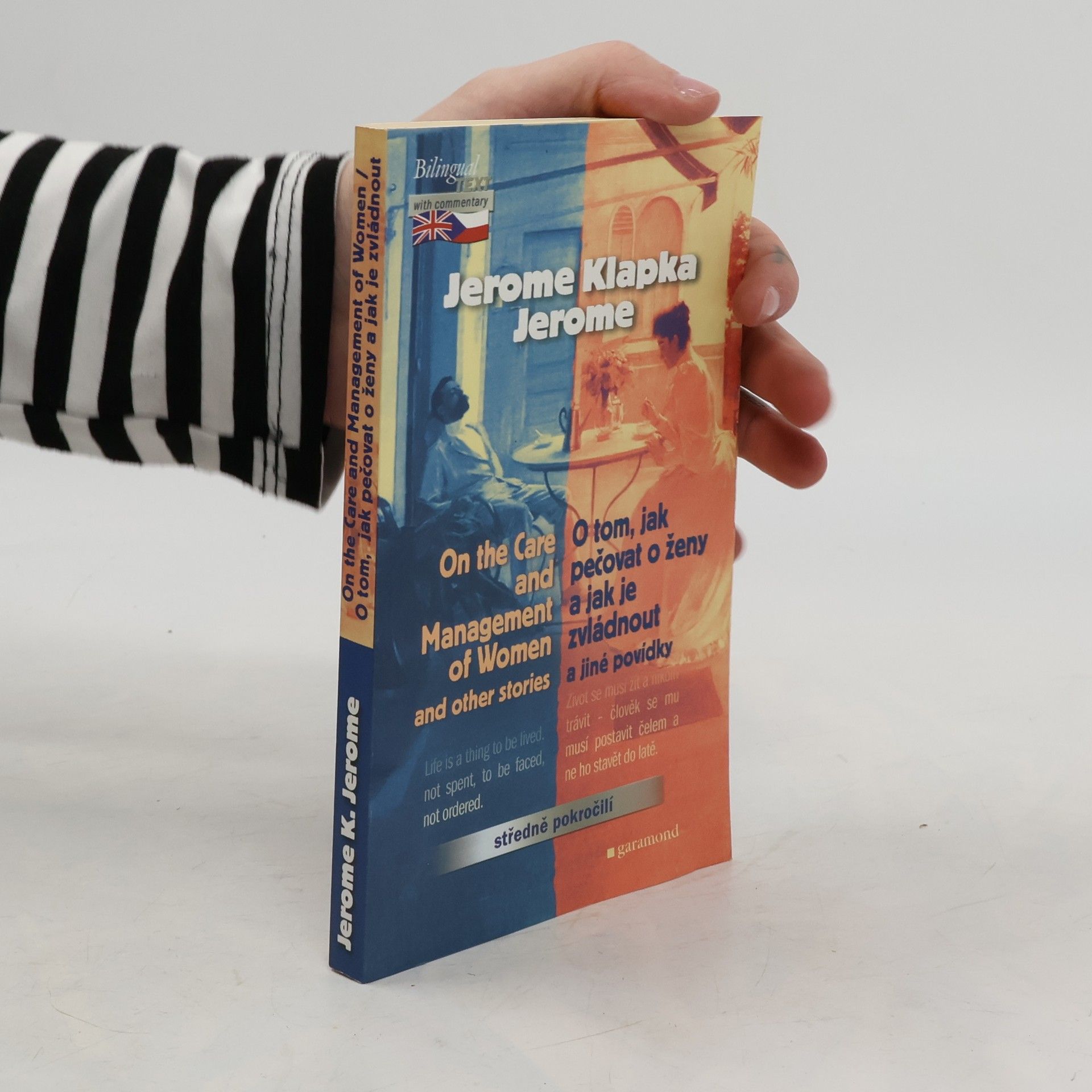 Jerome Klapka Jerome On the Care and Management of Women and other stories = O tom, jak pečovat o ženy a jak je zvládnout a jiné povídky