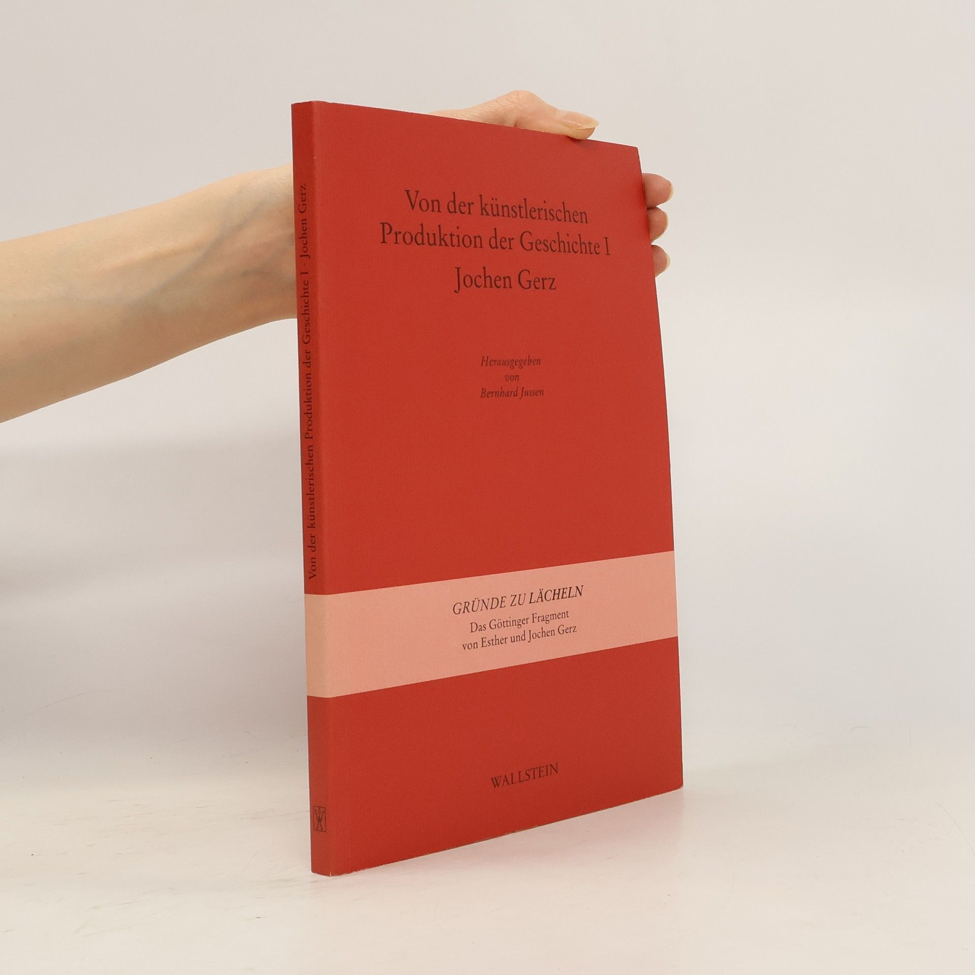 Bernhard Jussen Von der künstlerischen Produktion der Geschichte