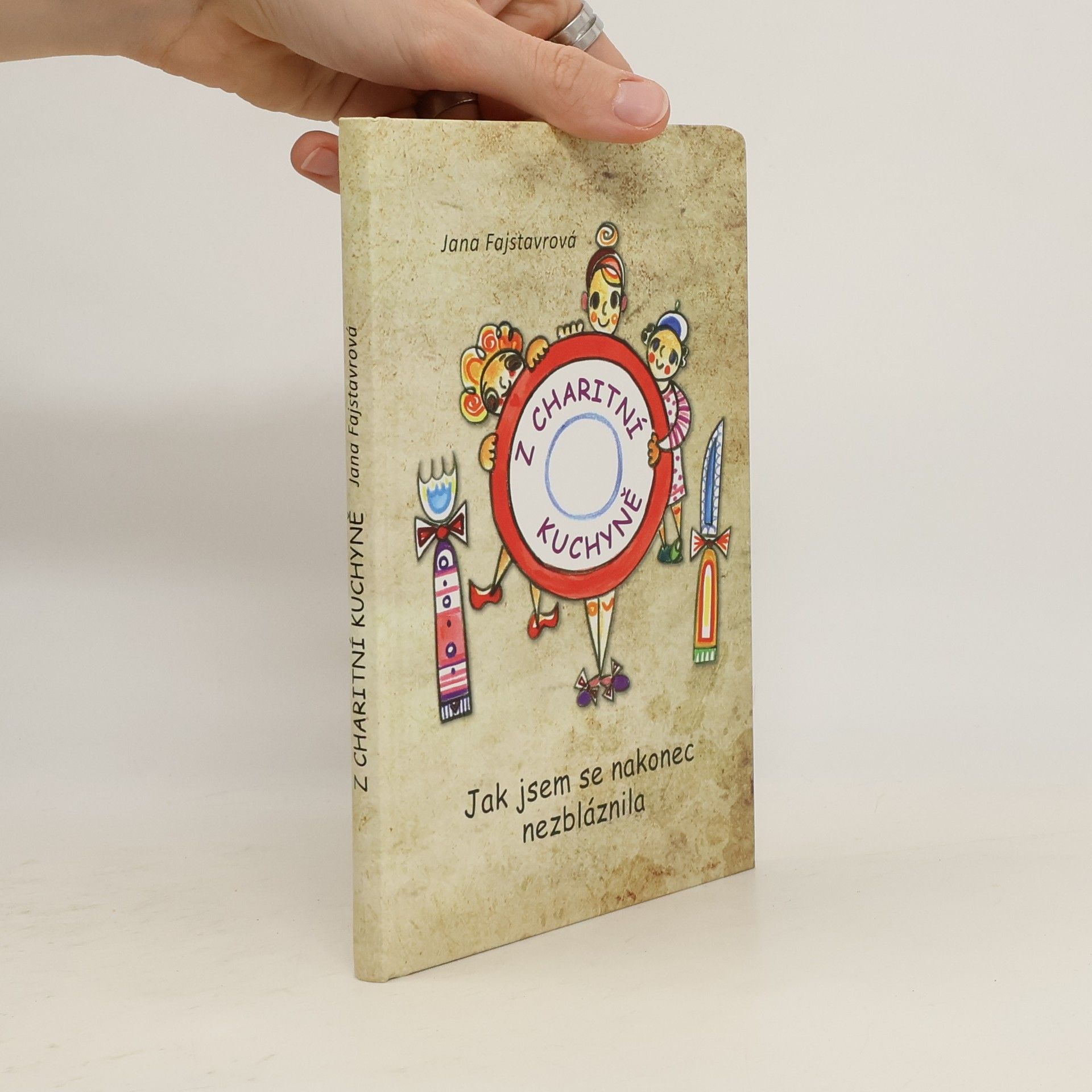 Jana Fajstavrová Z charitní kuchyně. Jak jsem se nakonec nezbláznila