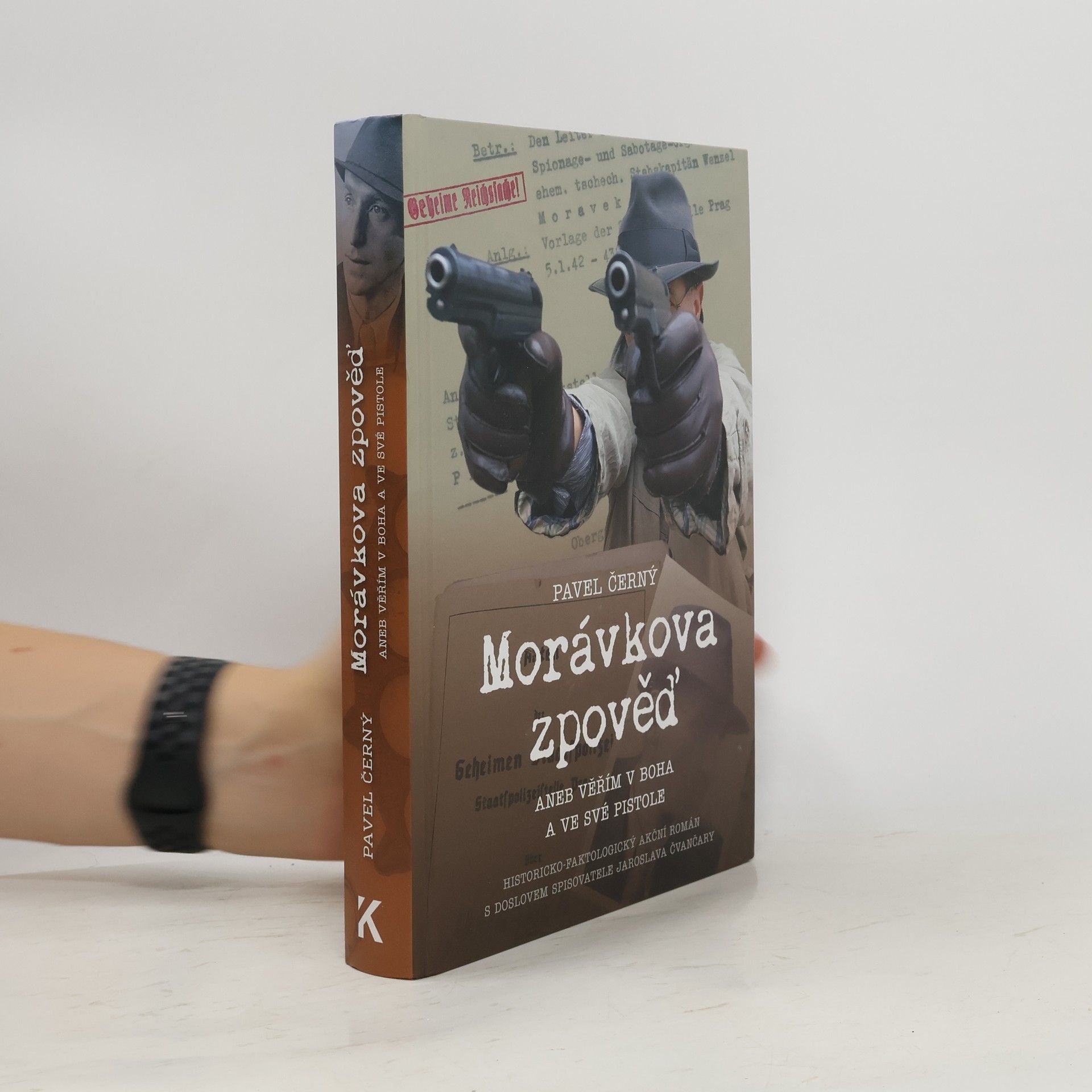 Pavel Černý Morávkova zpověď, aneb, Věřím v Boha a ve své pistole