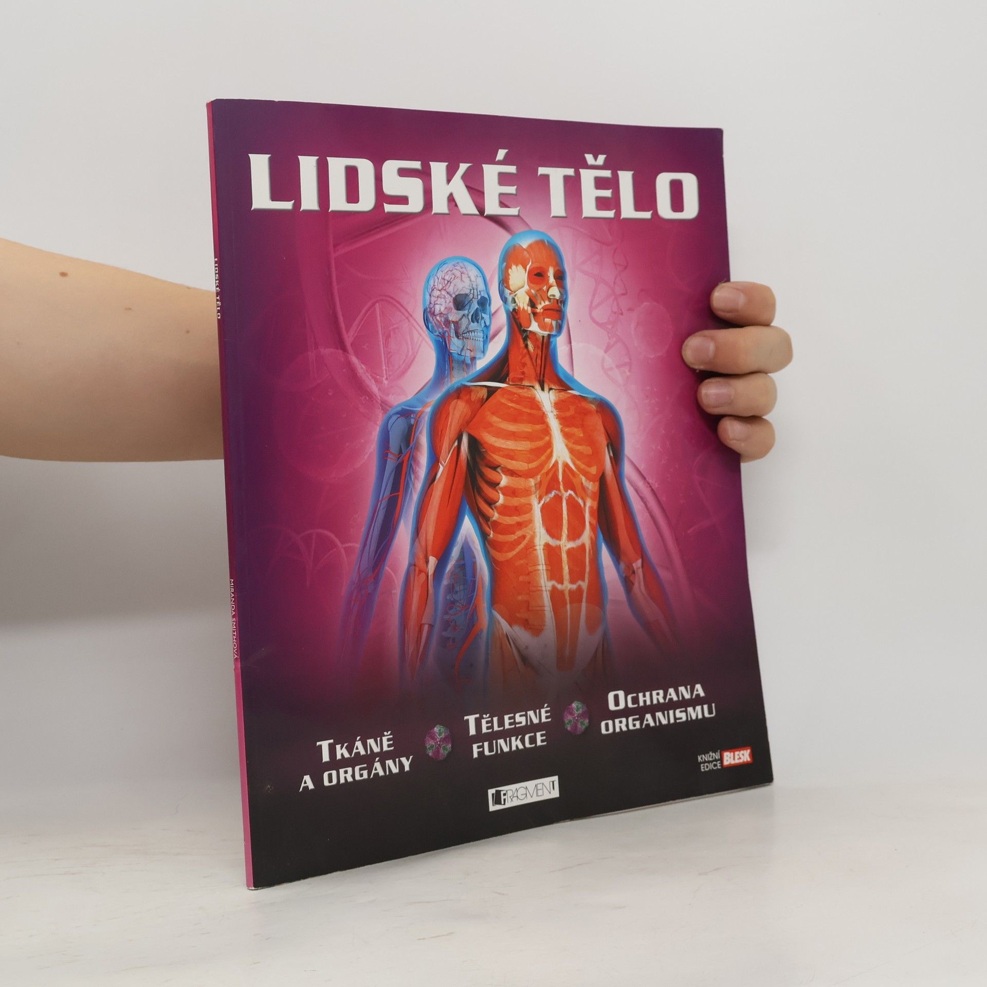 Miranda Smith Lidské tělo - tkáně a orgány, tělesné funkce, ochrana organismu