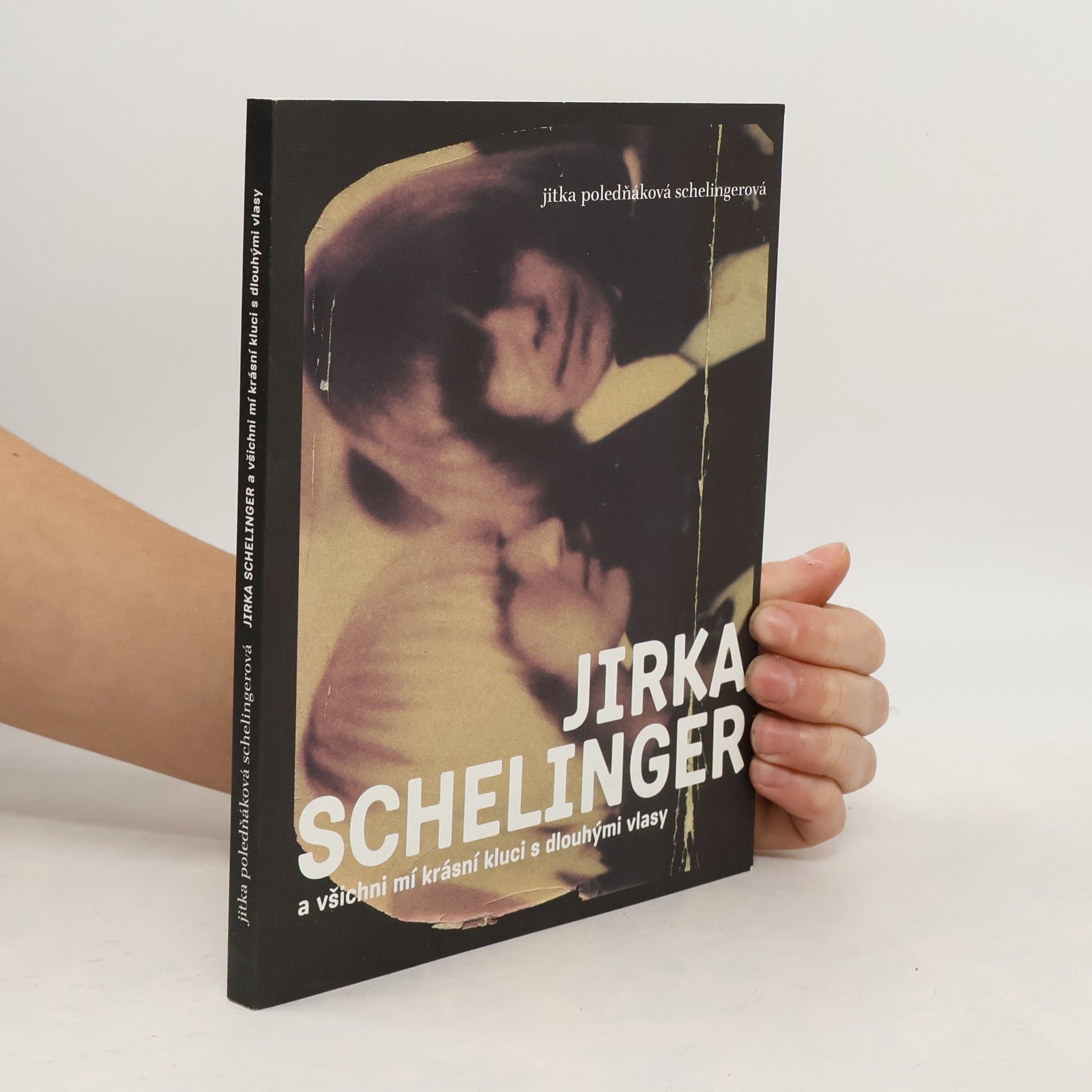 Jitka Poledňáková Schelingerová Jirka Schelinger a všichni mí krásní kluci s dlouhými vlasy