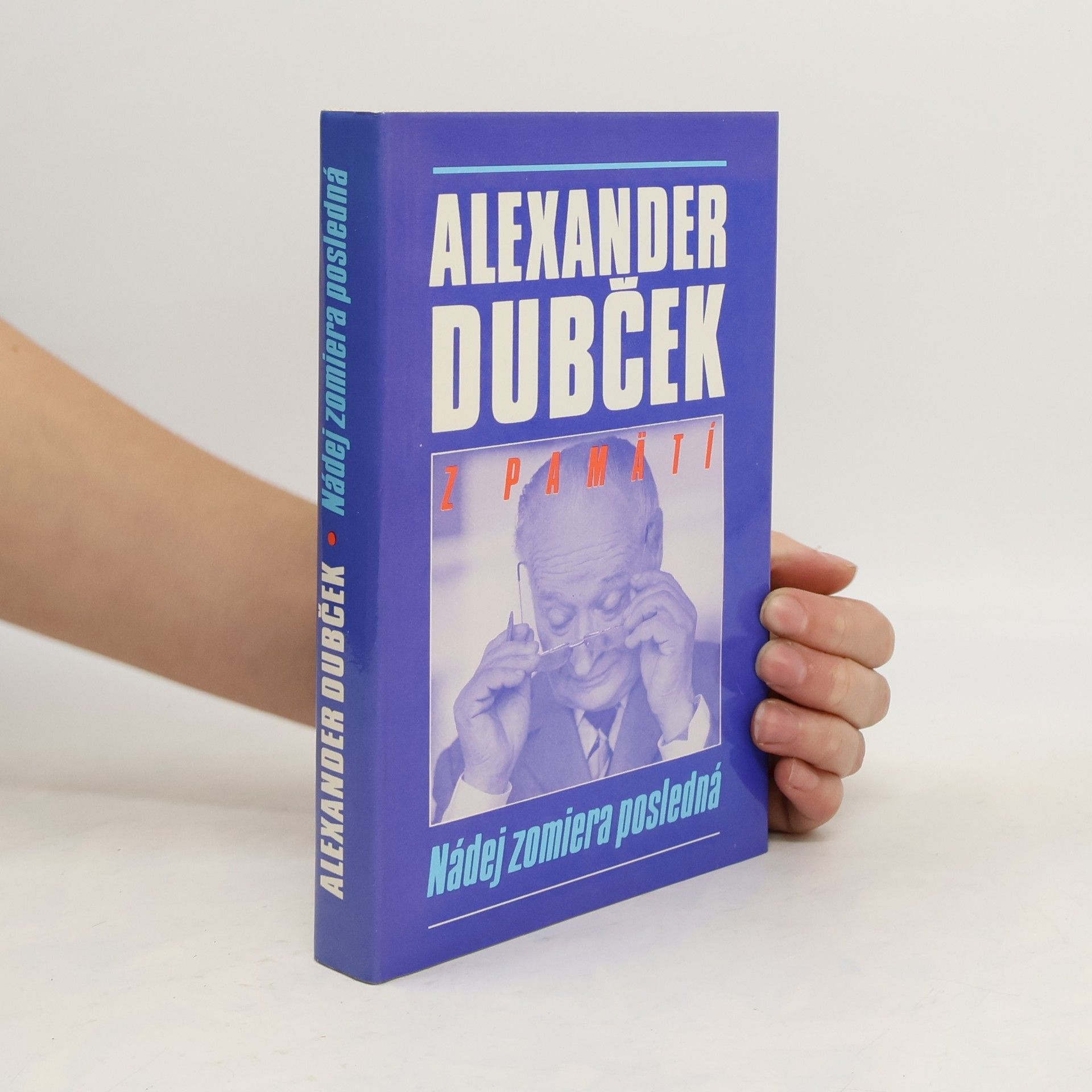 Alexander Dubček Nádej zomiera posledná : z pamätí
