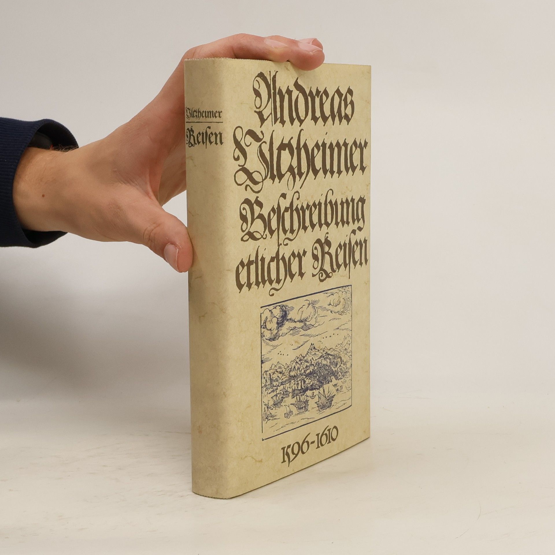 Andreas Ultzheimer Beschreibung etlicher Reisen 1596-1610