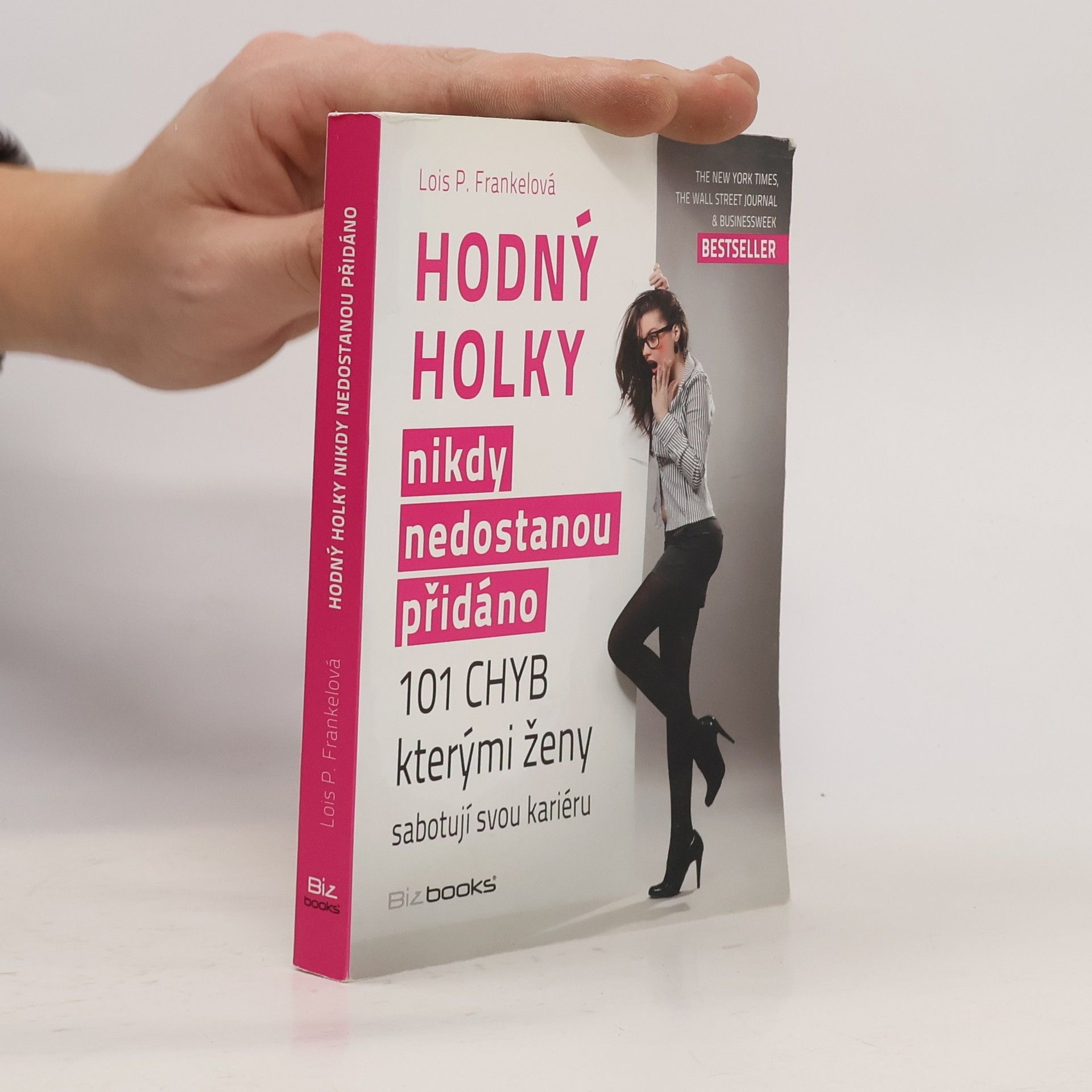 Hodný holky nikdy nedostanou přidáno. 101 chyb, kterými ženy sabotují svou kariéru