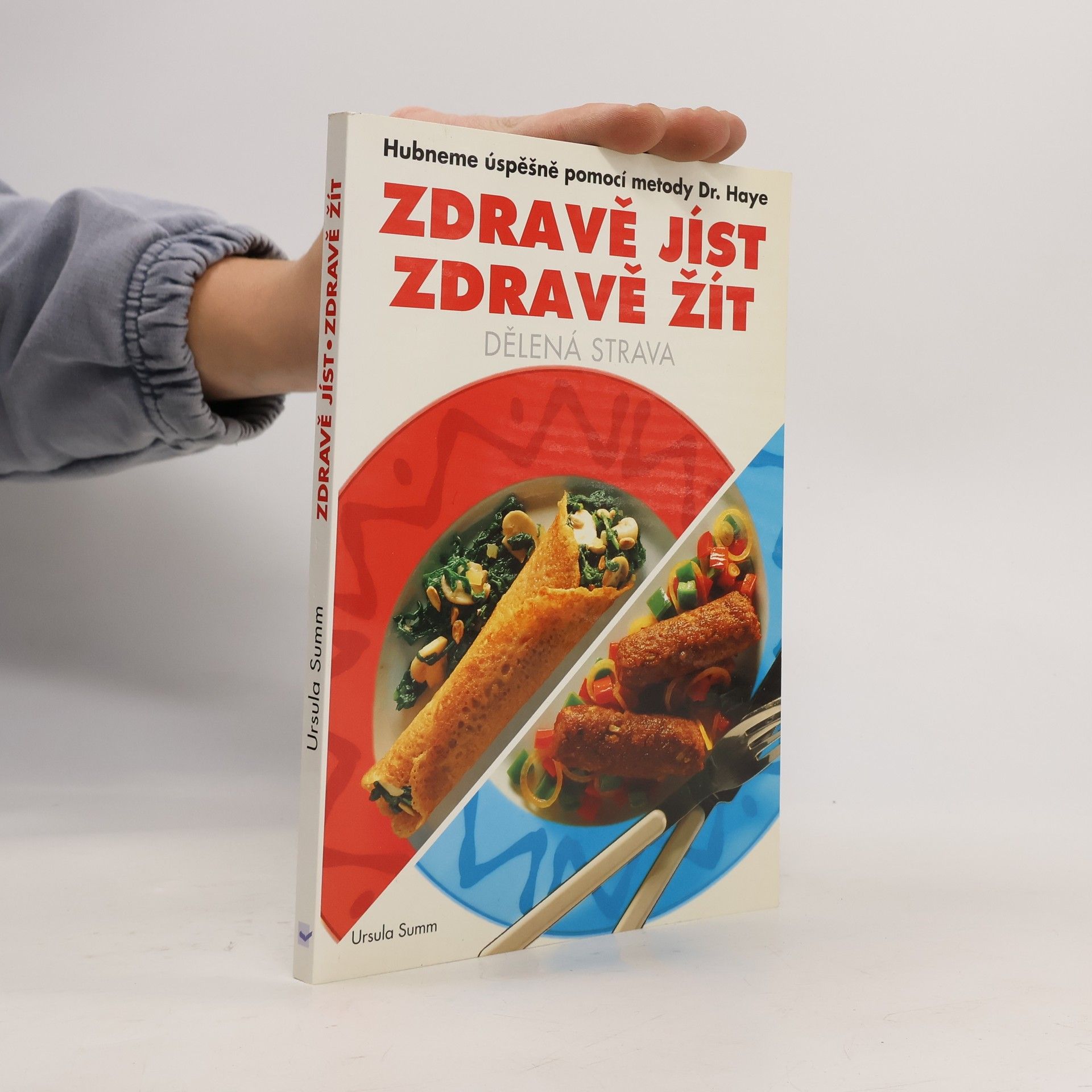 Ursula Summ Zdravě jíst, zdravě žít. Dělená strava. Hubneme úspěšně pomocí metody Dr. Haye
