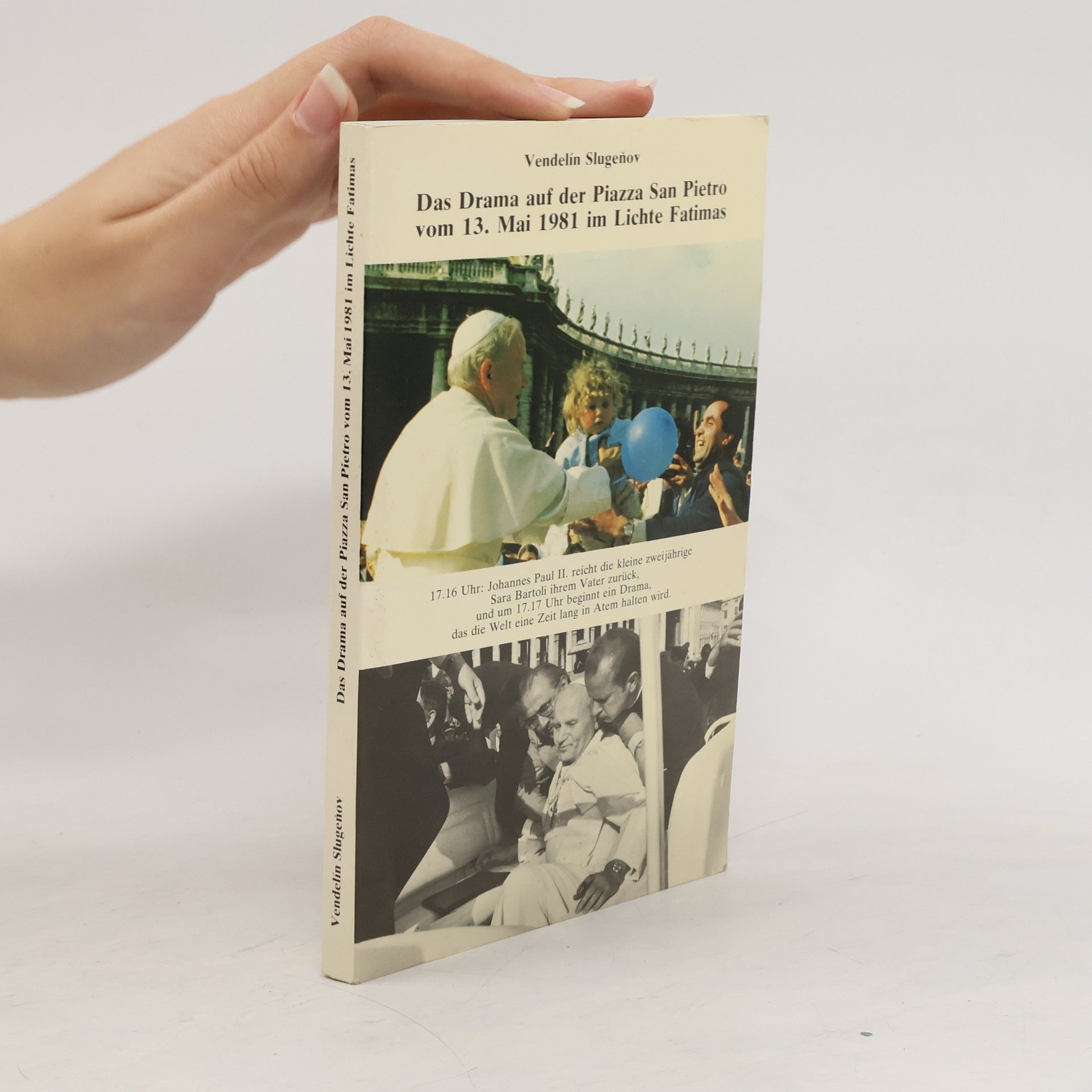 Vendelín Slugeňov Das Drama auf der Piazza San Pietro vom 13. Mai 1981 und die Ereignisse in der Cova da Iria vom 13. Mai bis 13. Oktober 1917