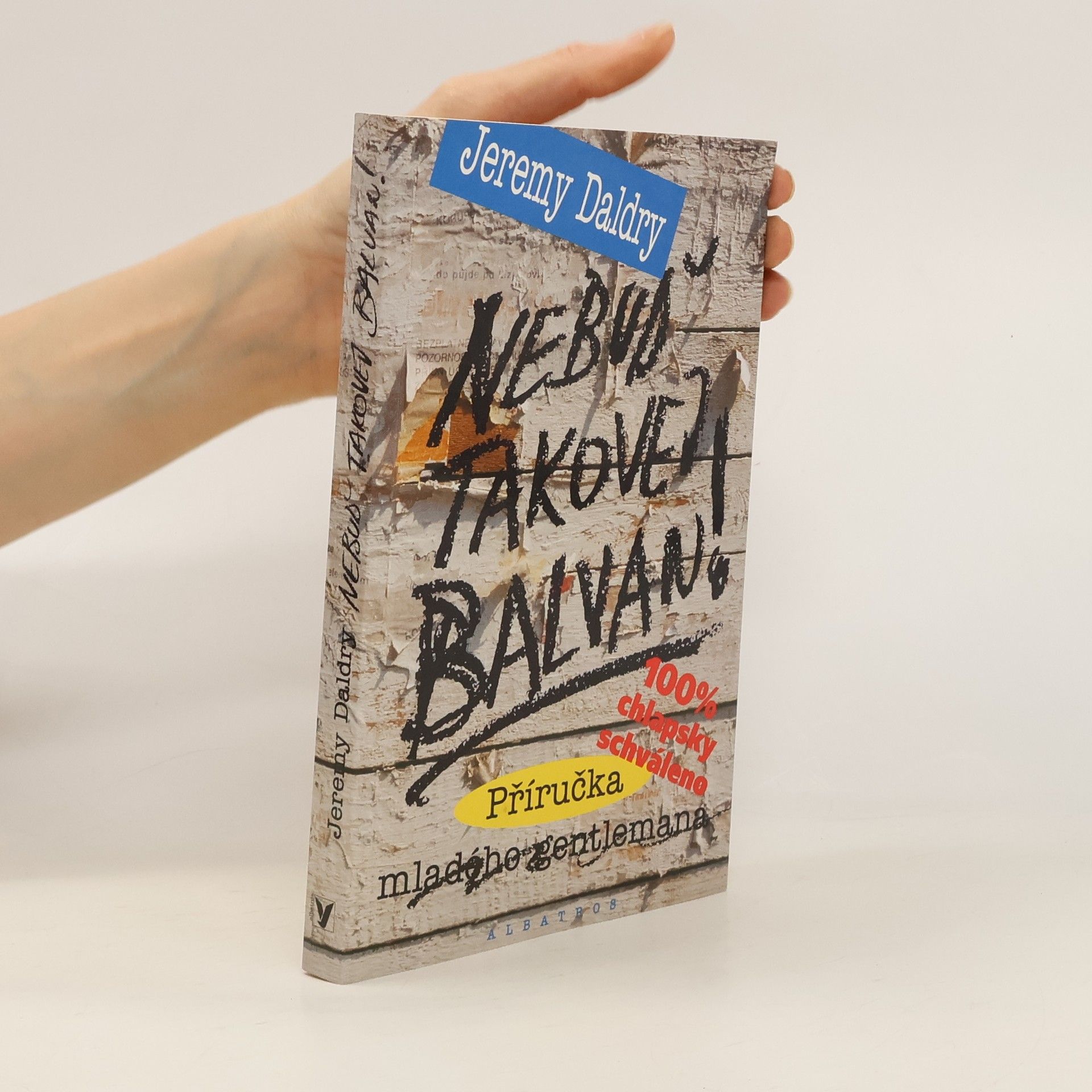 Nebuď takovej balvan! : příručka mladého gentlemana