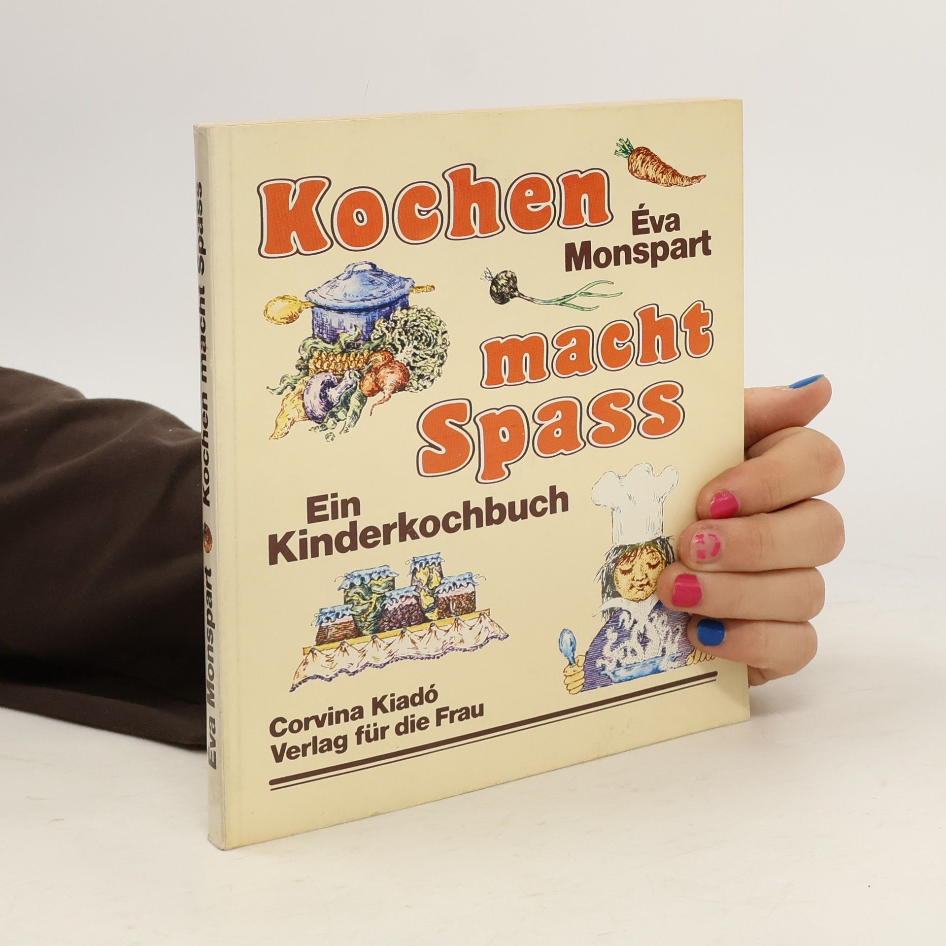 Éva Monspart Kochen macht Spass. Ein Kinderkochbuch