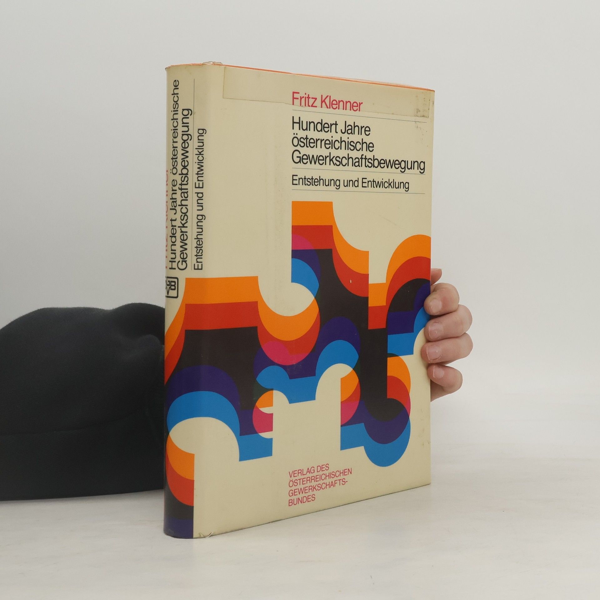 Hundert Jahre österreichische Gewerkschaftsbewegung