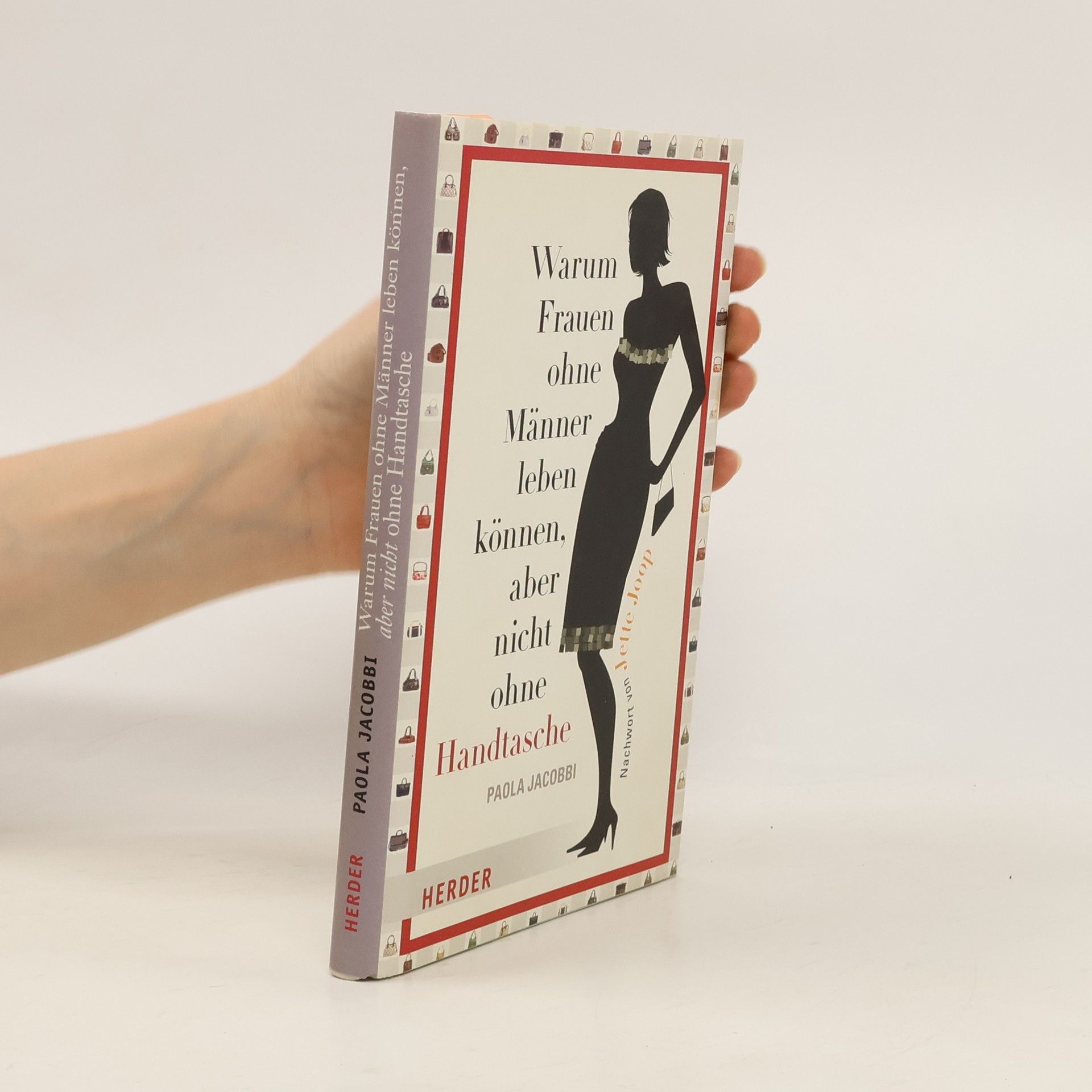 Paola Jacobbi Warum Frauen ohne Männer leben können, aber nicht ohne Handtasche