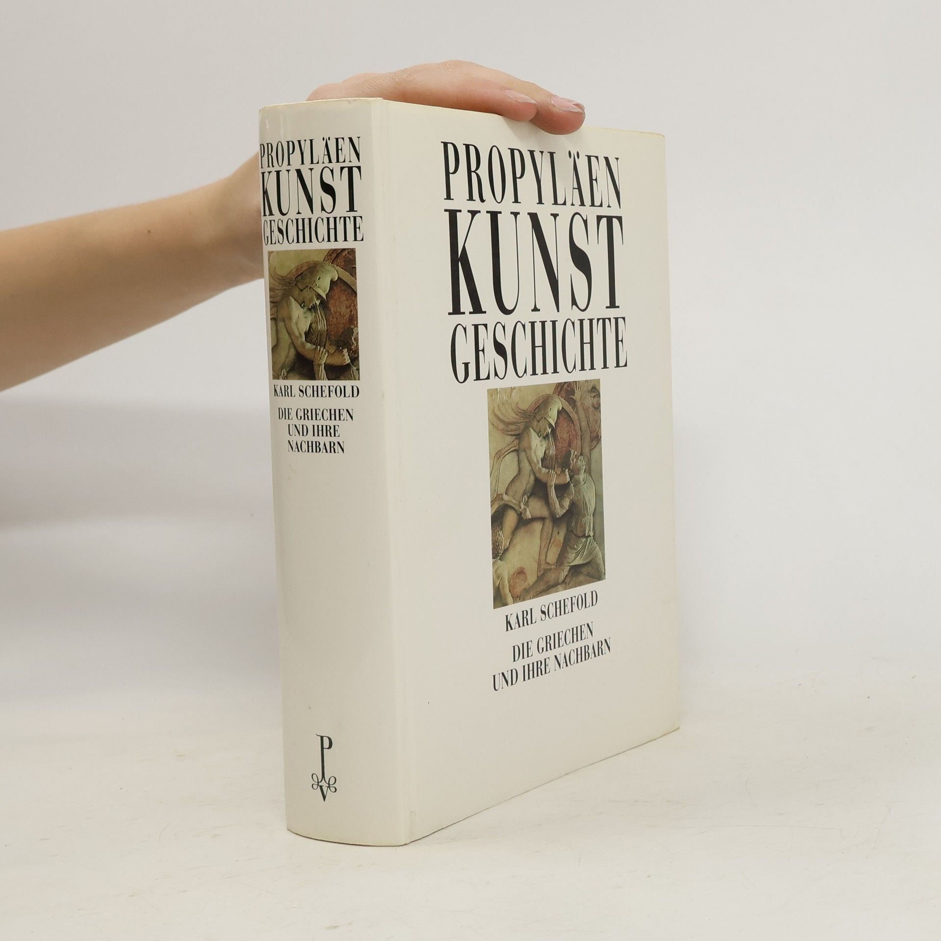 Propyläen-Kunstgeschichte. Die Griechen und ihre Nachbarn