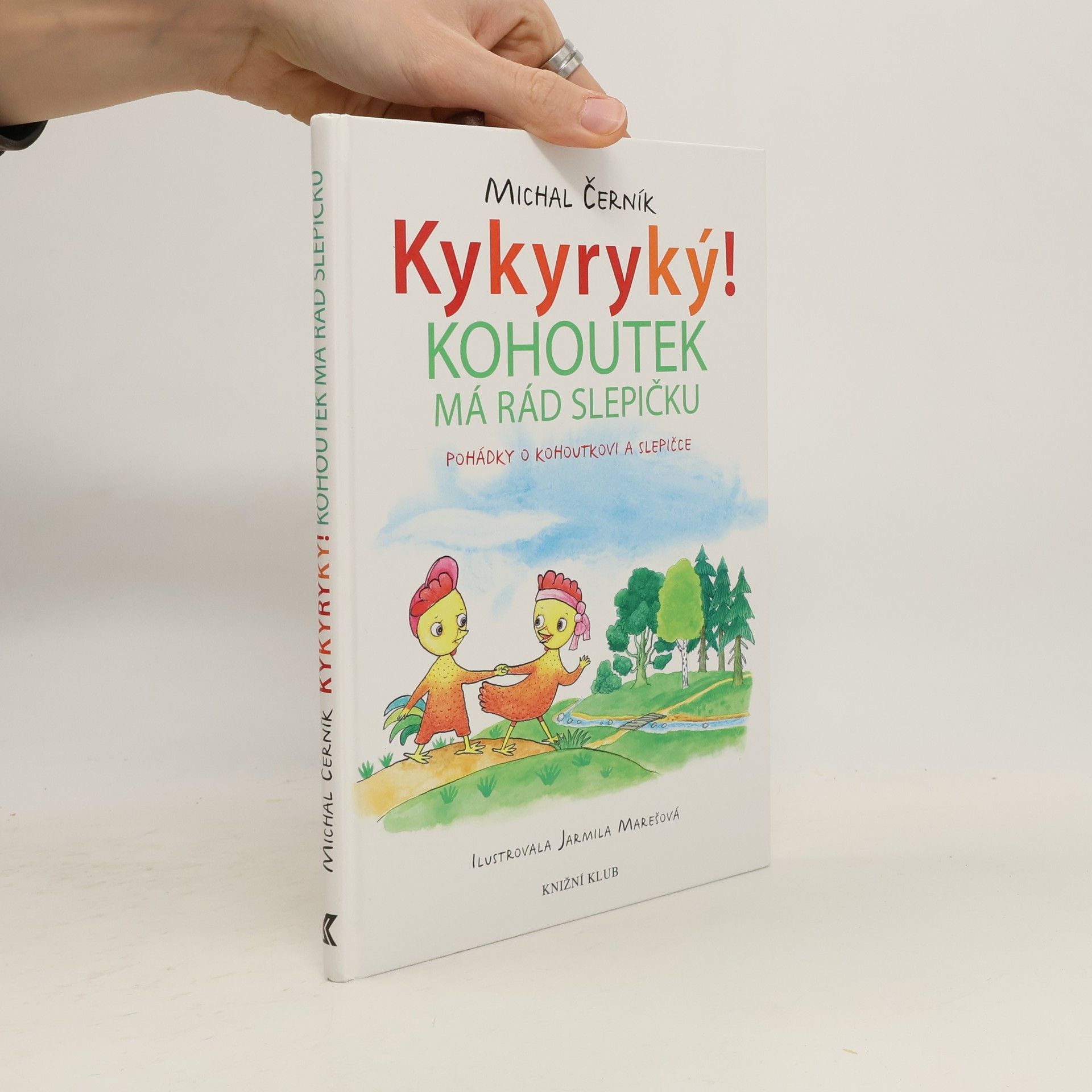 Michal Černík Kykyryký! Kohoutek má rád slepičku: pohádky o kohoutkovi a slepičce