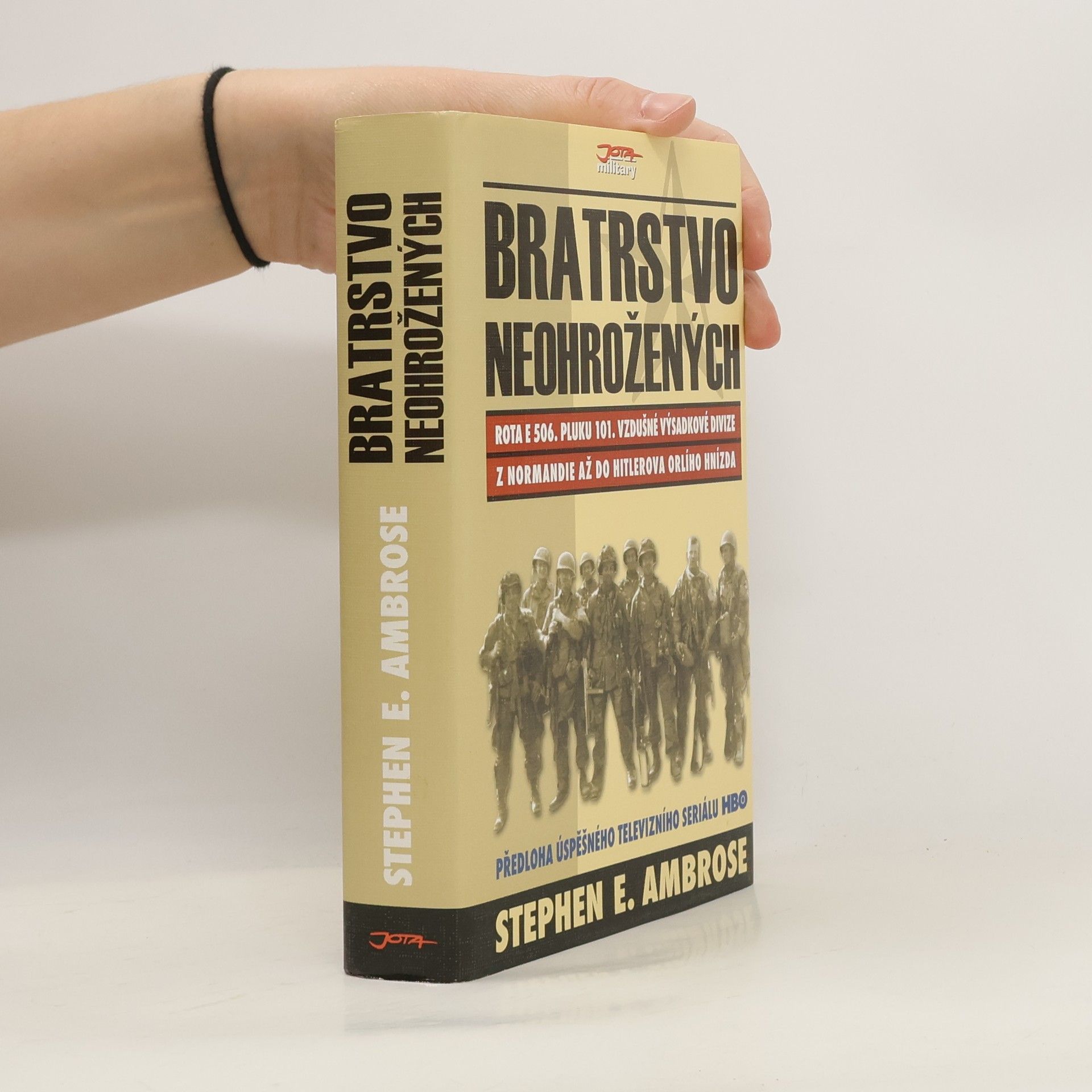 Stephen Ambrose Bratrstvo neohrožených. Rota E 506. pluku 101. vzdušné výsadkové divize. Z Normandie až do Hitlerova Orlího hnízda