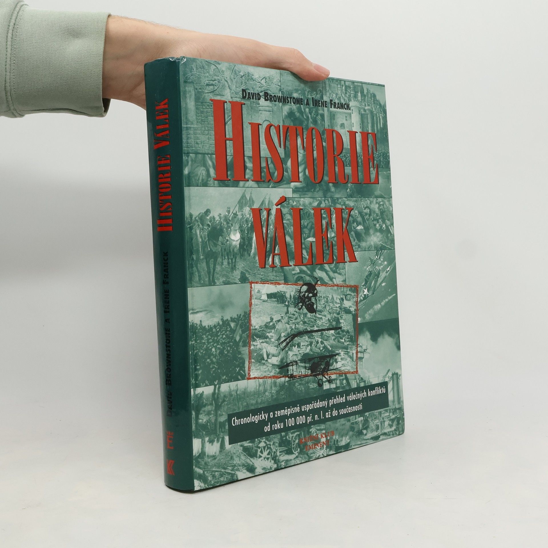 David M. Brownstone Historie válek. Chronologicky a zeměpisně uspořádaný přehled válečných konfliktů od roku 100000 př.n.l. do současnosti