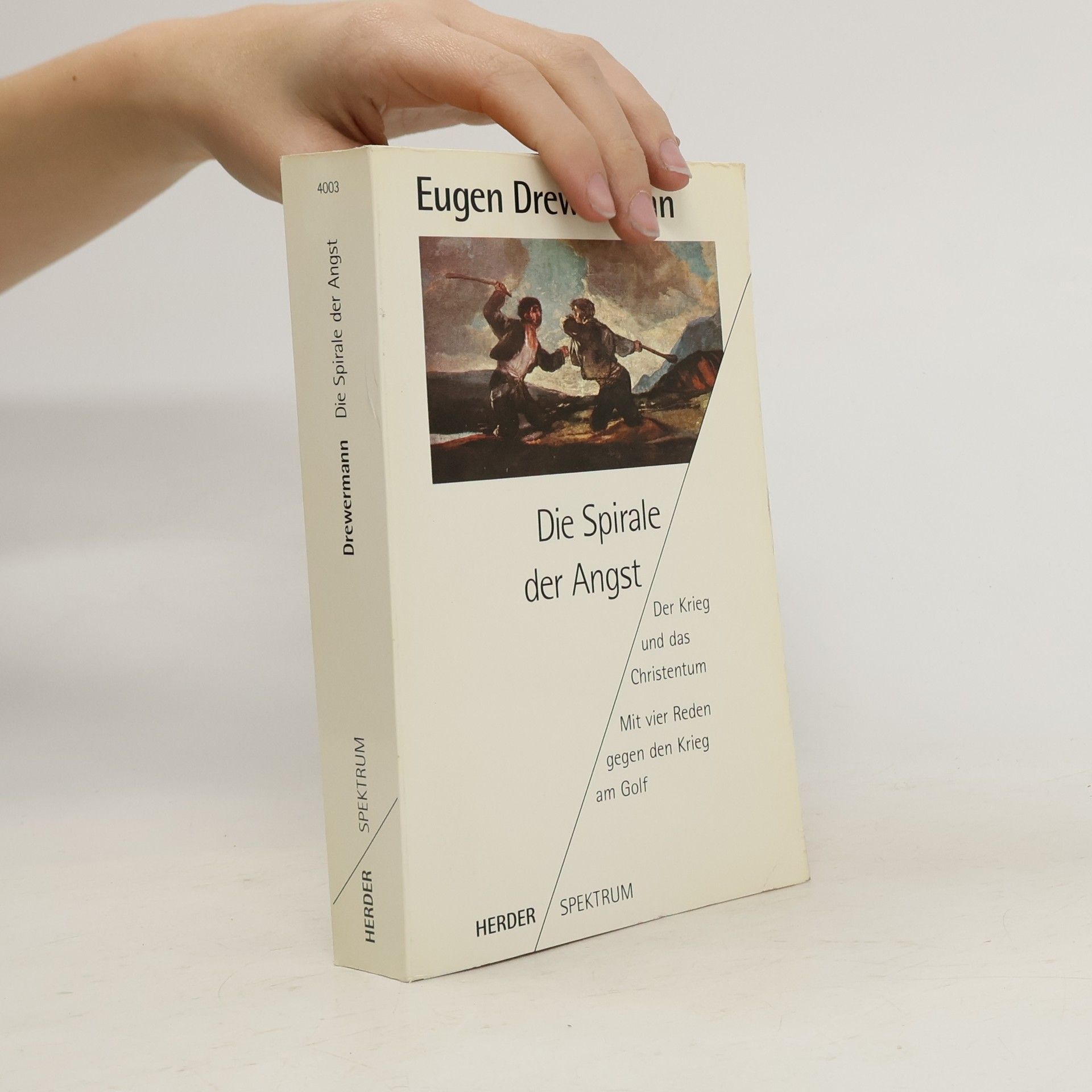 Eugen Drewermann Die Spirale der Angst. Der Krieg und das Christentum. Mit vier Reden gegen den Krieg am Golf