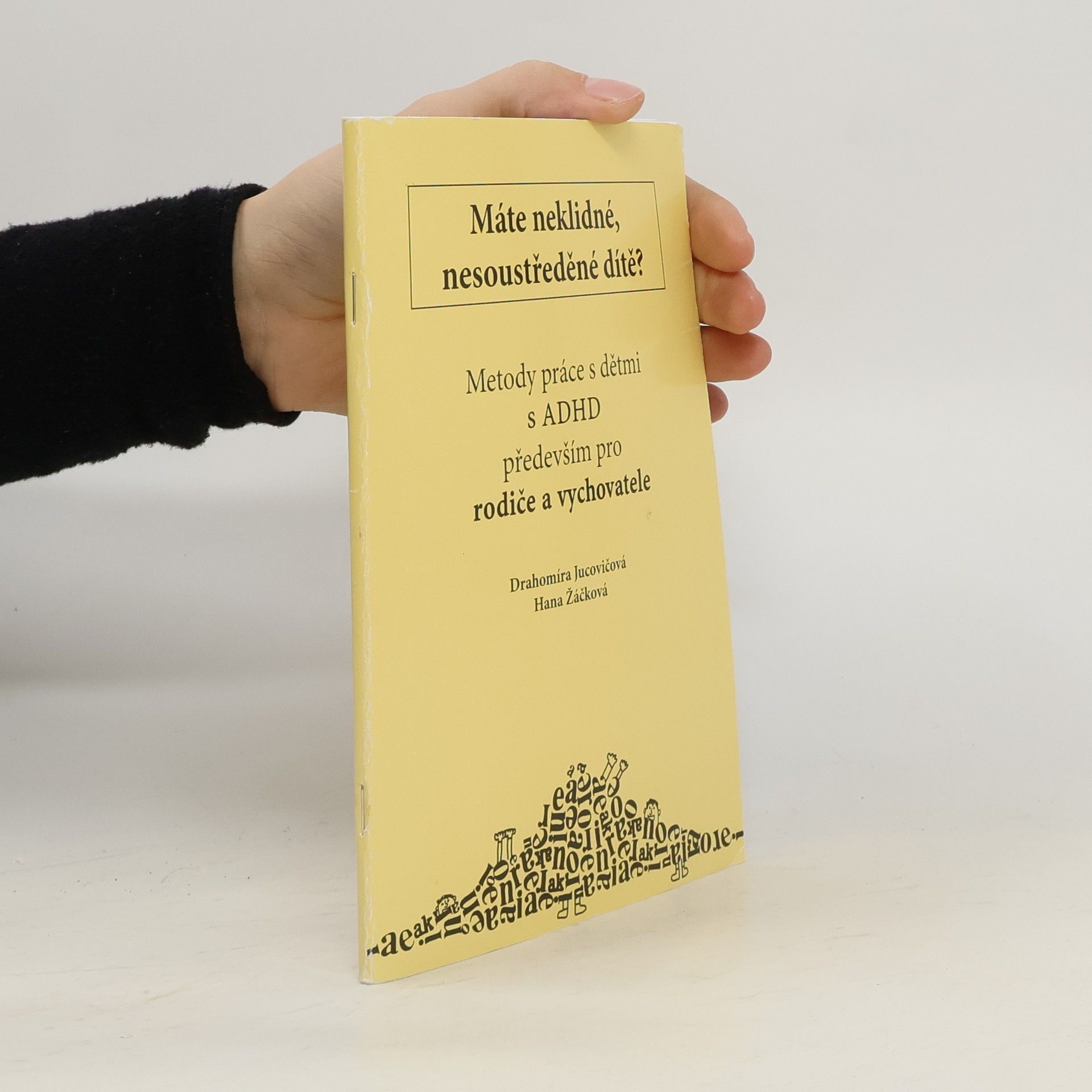 Drahomíra Jucovičová Metody práce s dětmi s ADHD především pro rodiče a vychovatele