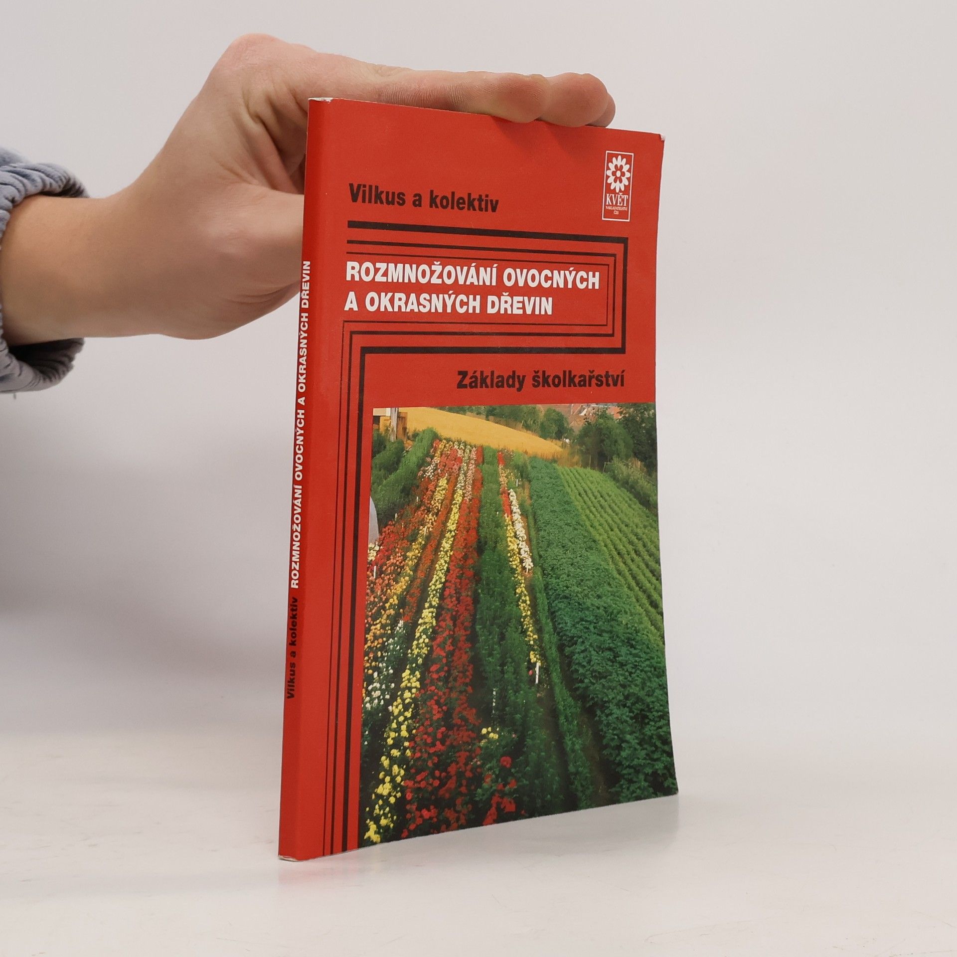 Rozmnožování ovocných a okrasných dřevin : základy školkařství
