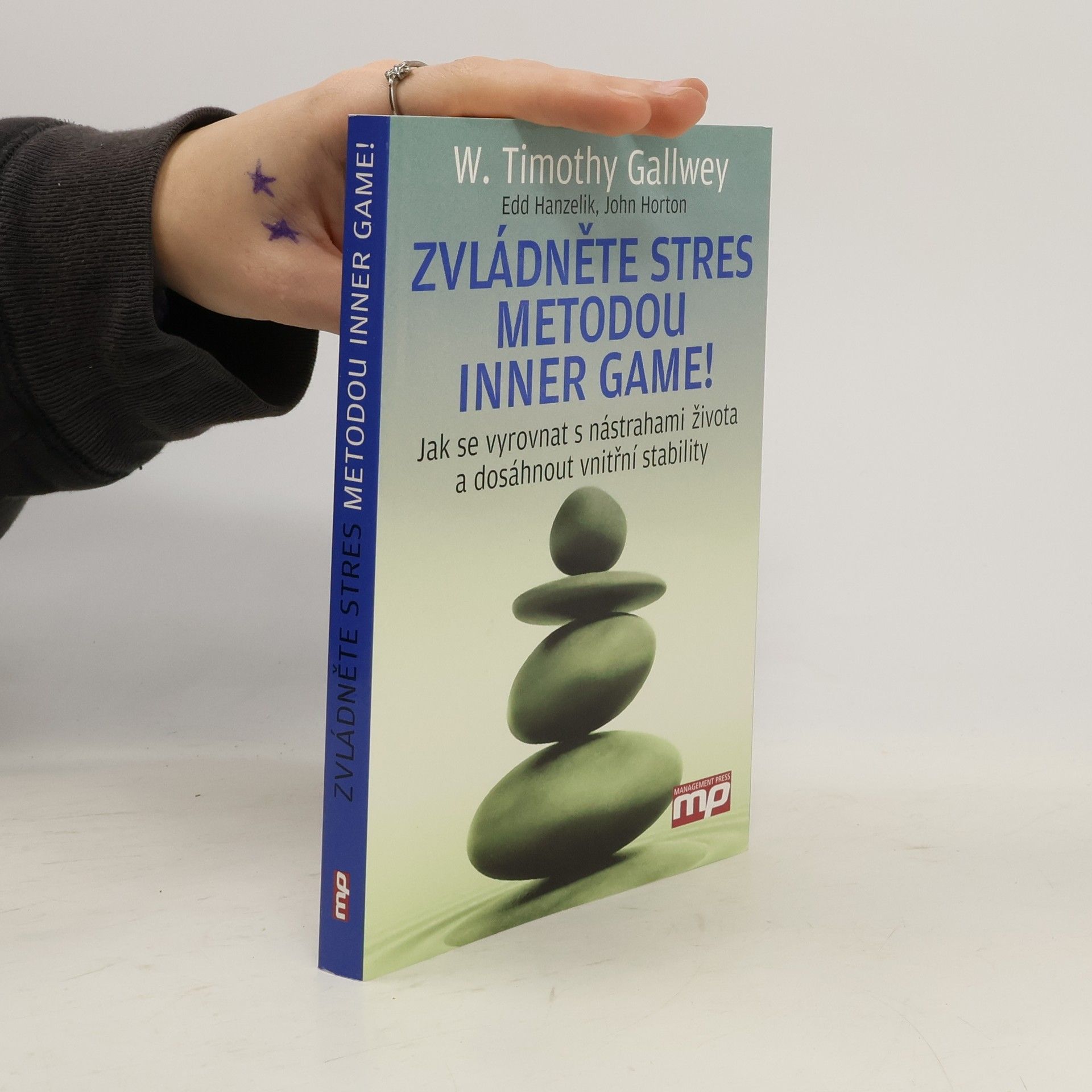 Zvládněte stres metodou Inner Game! : jak se vyrovnat s nástrahami života a dosáhnout vnitřní stability