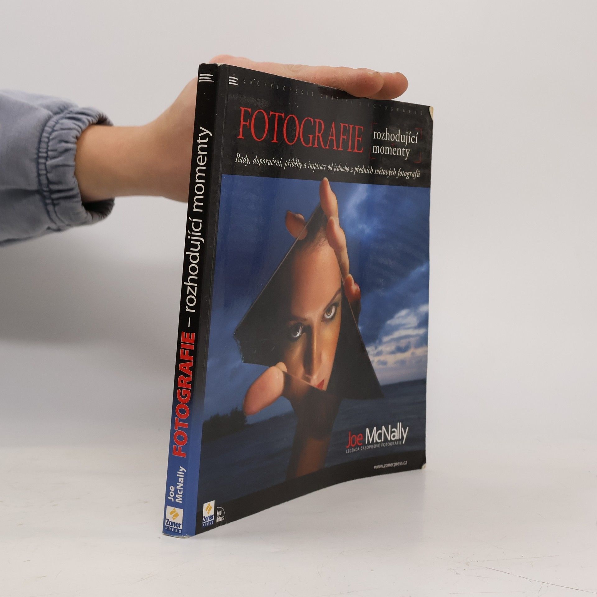 Joe McNally Fotografie - rozhodující momenty : rady, doporučení, příběhy a inspirace od jednoho z předních světových fotografů