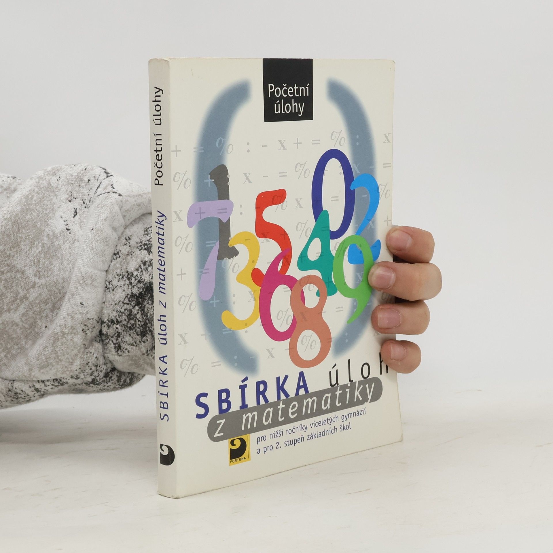 Sbírka úloh z matematiky pro nižší ročníky víceletých gymnázií a pro 2. stupeň základních škol : početní úlohy