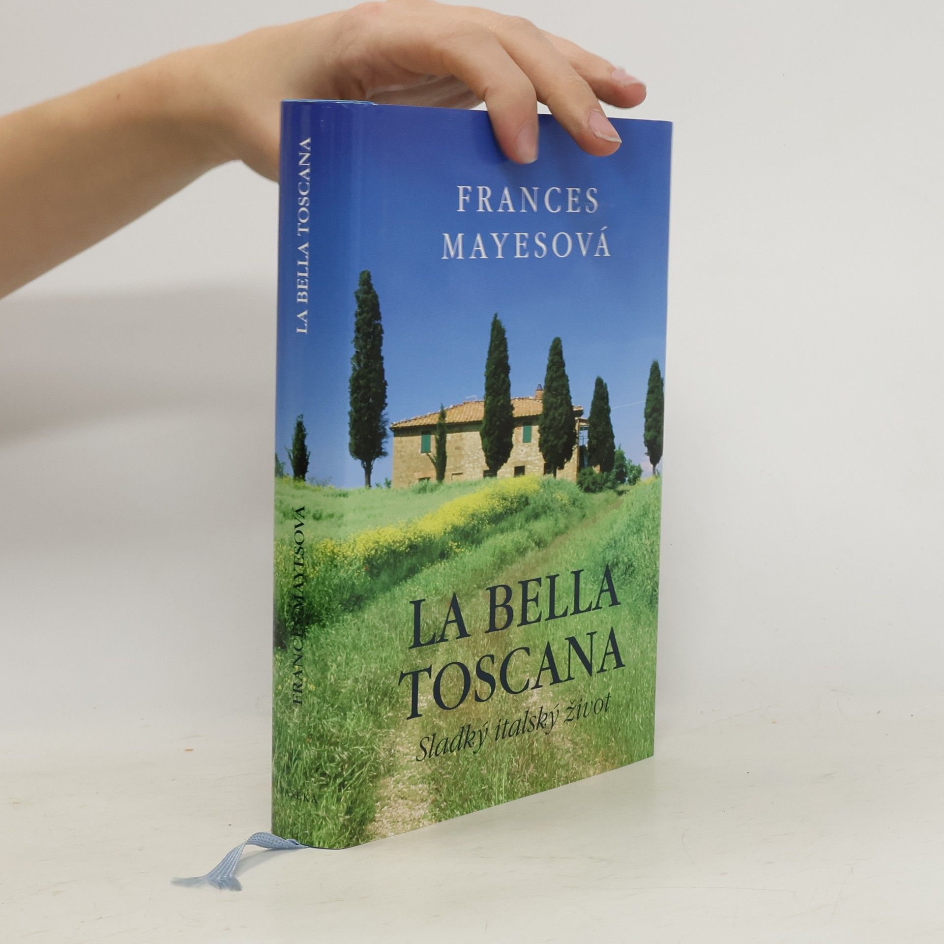 Frances Mayes La bella Toscana: Sladký italský život