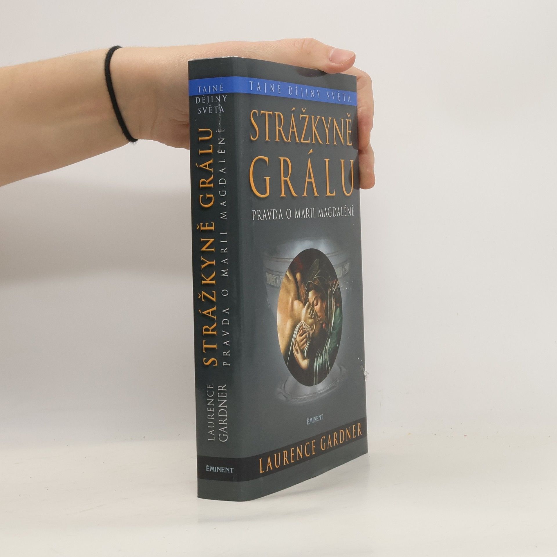 Laurence Gardner Strážkyně Grálu: Studie založená na pokrevní linii Ježíše a Marie Magdalény