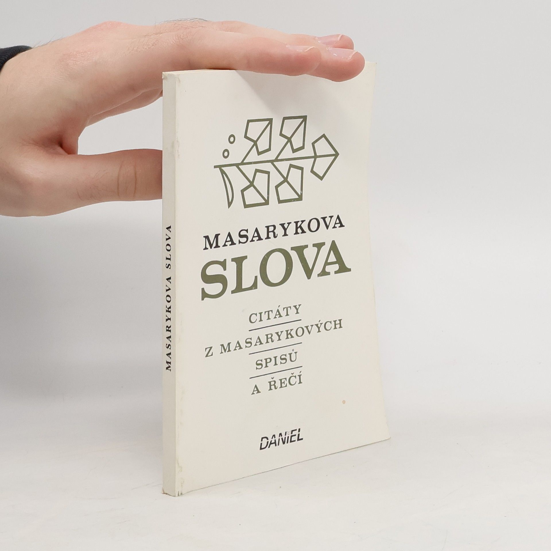 Tomáš Garrigue Masaryk Masarykova slova. Citáty z Masarykových spisů a řečí