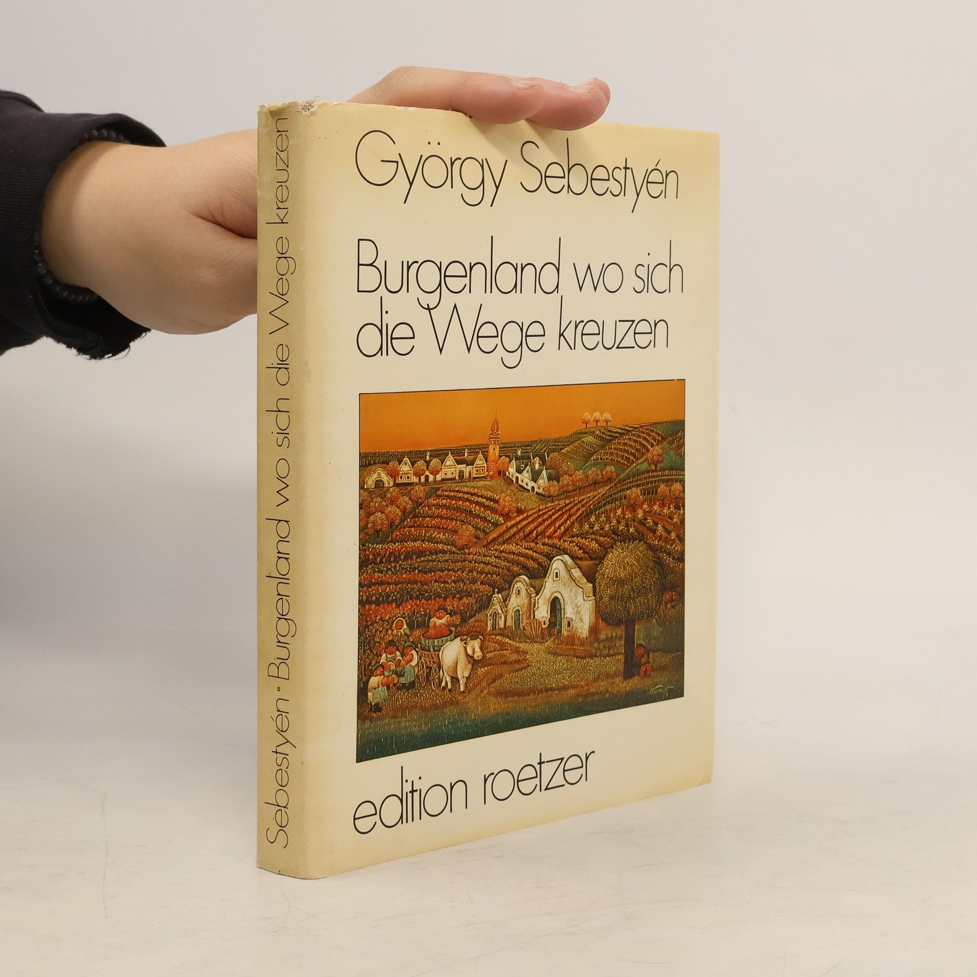 György Sebestyén Burgenland - wo sich die Wege kreuzen