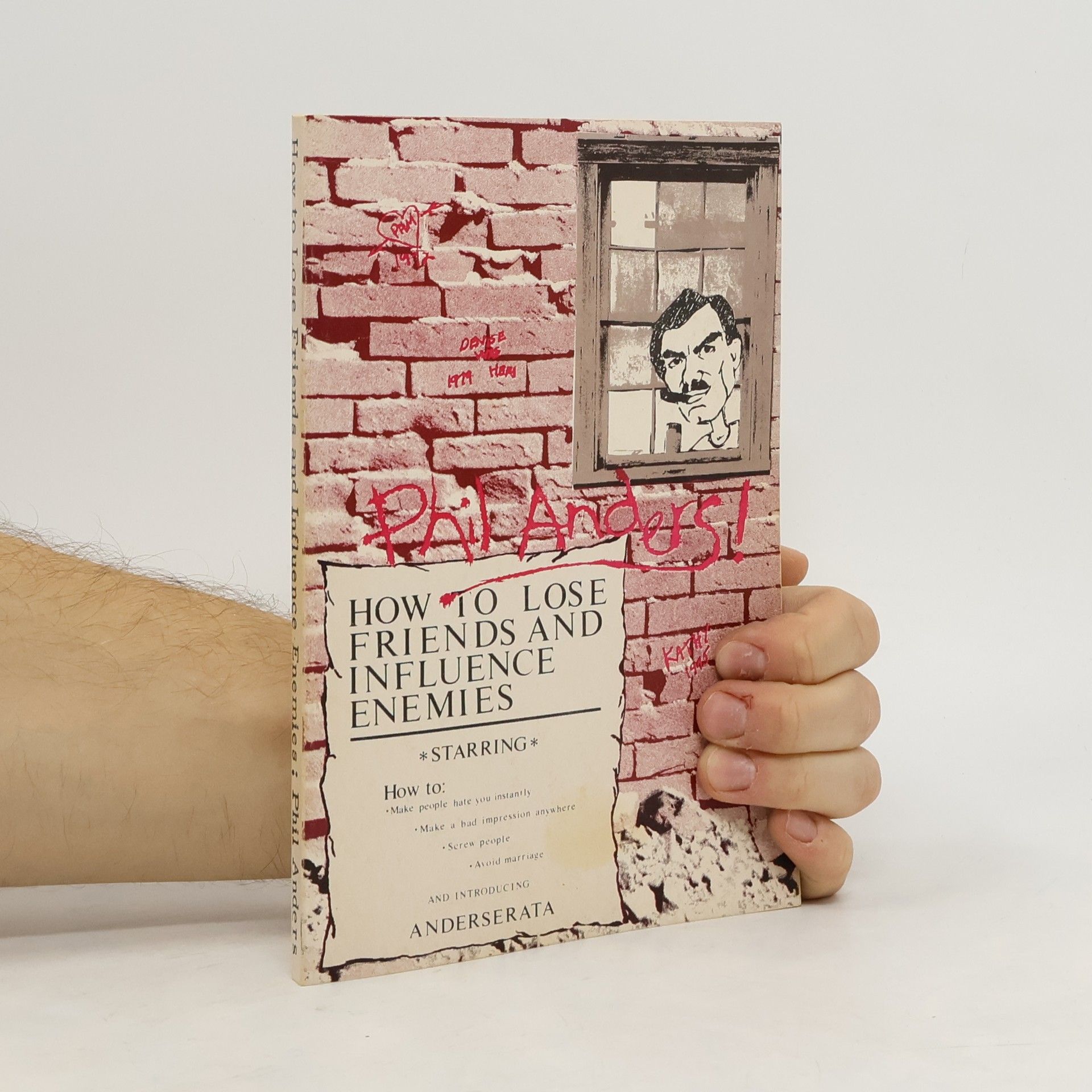 Phil Anders How to Lose Friends and Influence Enemies